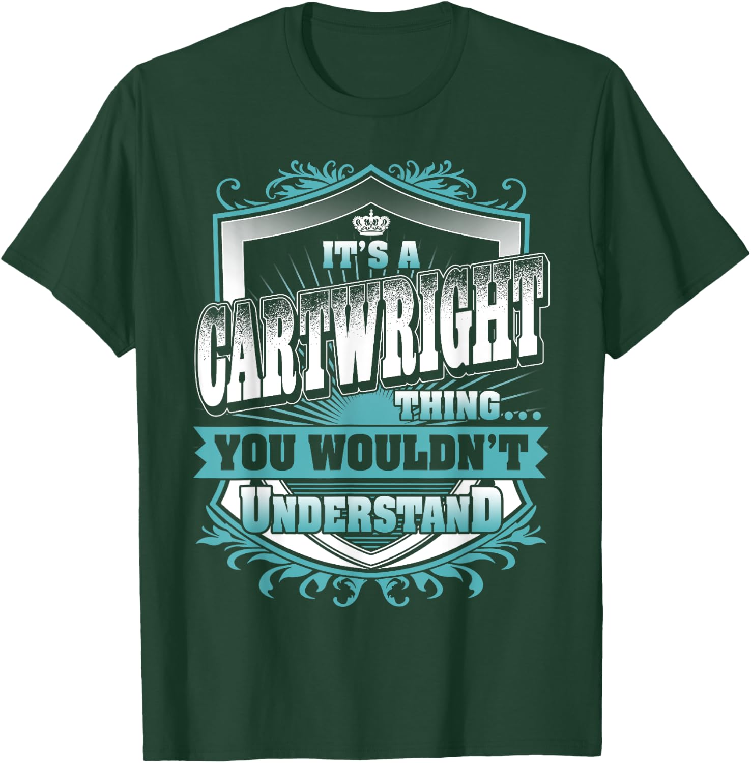 It's A CARTWRIGHT Thing You Wouldn't Understand Name Family T-Shirt - T-Shirt | Forest