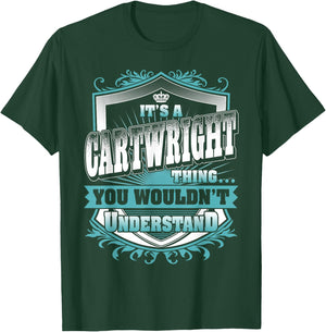 It's A CARTWRIGHT Thing You Wouldn't Understand Name Family T-Shirt - T-Shirt | Forest