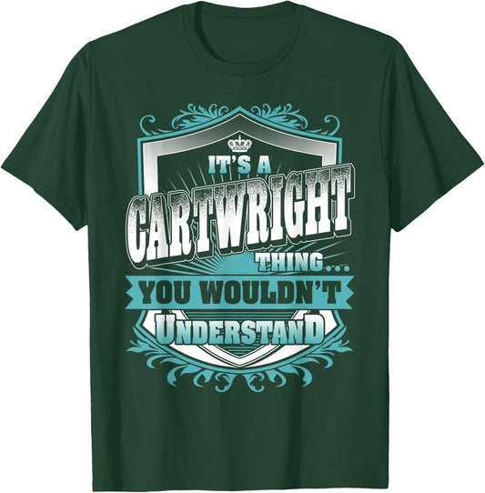 It's A CARTWRIGHT Thing You Wouldn't Understand Name Family T-Shirt - T-Shirt | Forest