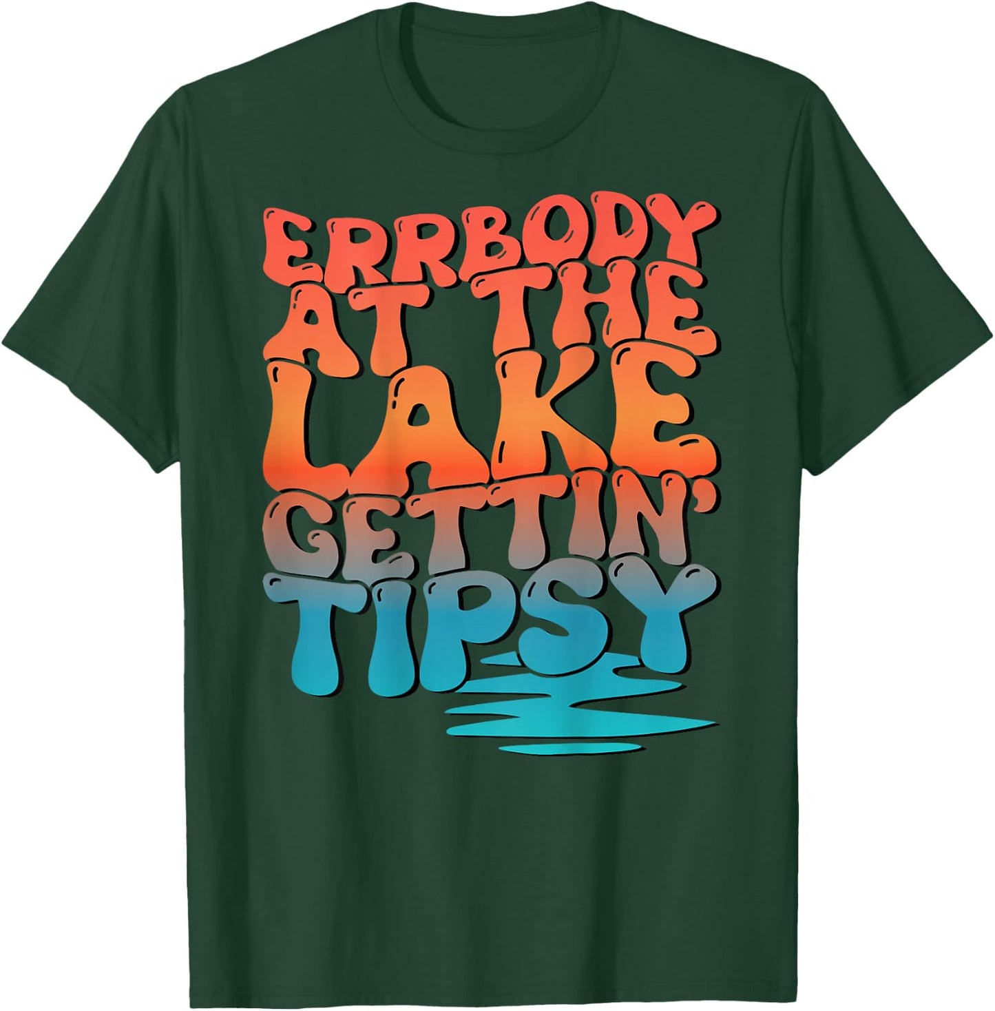 Errbody At The Lake Gettin' Tipsy Lake Life Summer Trendy Women T-Shirt - T-Shirt | Forest