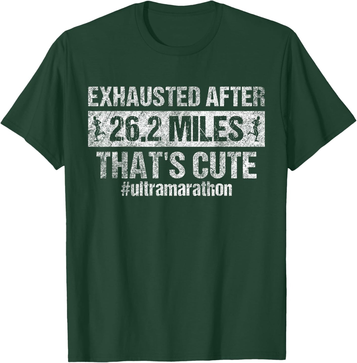 Exhausted After 26.2 Miles - That's Cute Funny Ultramarathon T-Shirt - T-Shirt | Forest