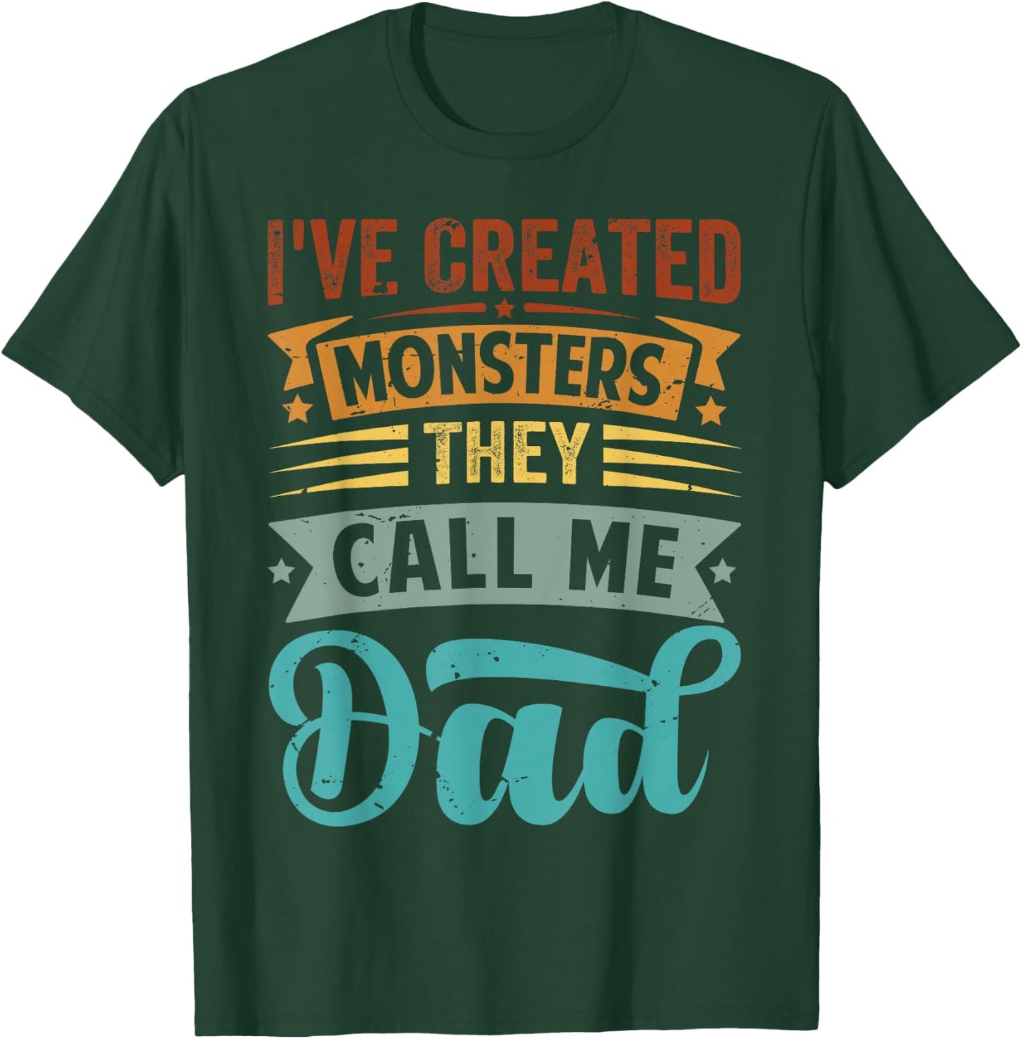 I've Created Monsters - They Call Me Dad T-Shirt - T-Shirt | Forest