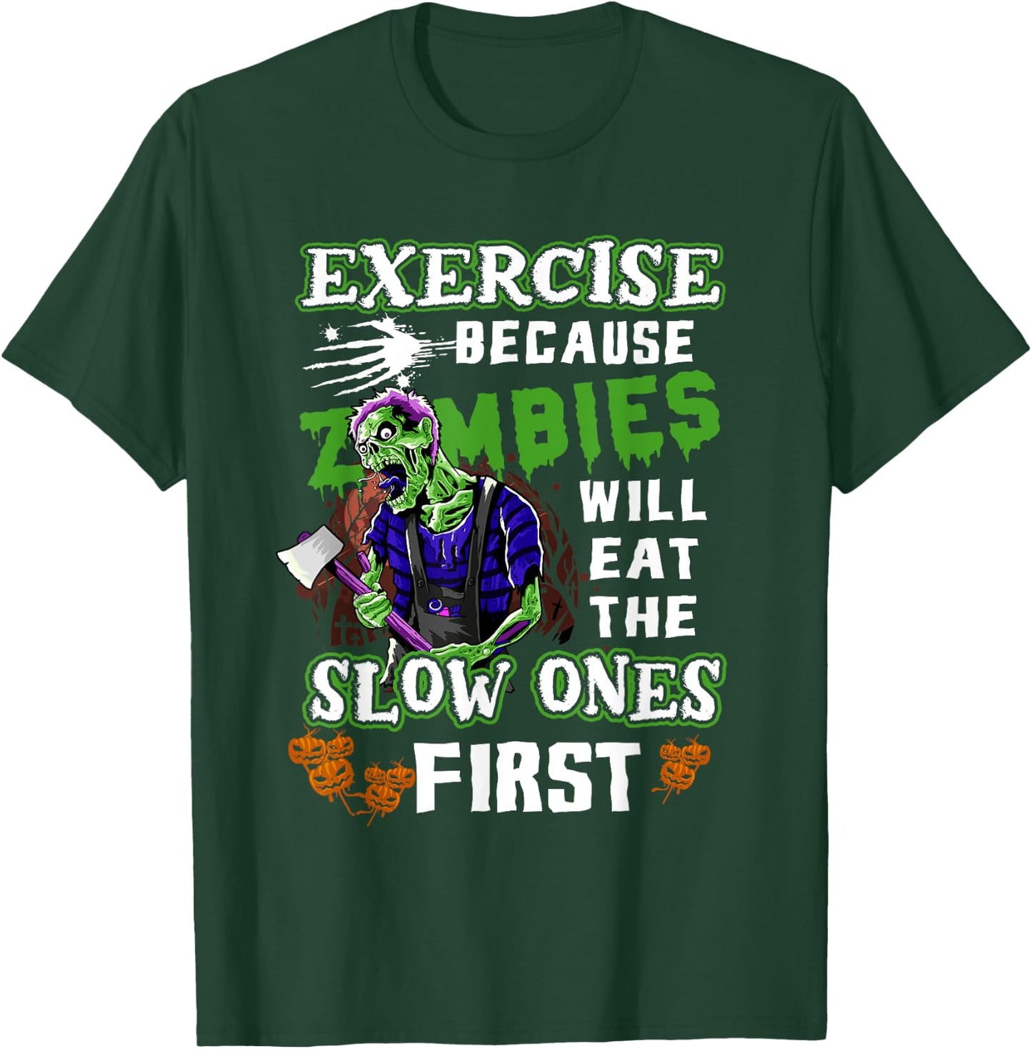 Exercise Because Zombies Will Eat Slow Ones First Halloween T-Shirt - T-Shirt | Forest