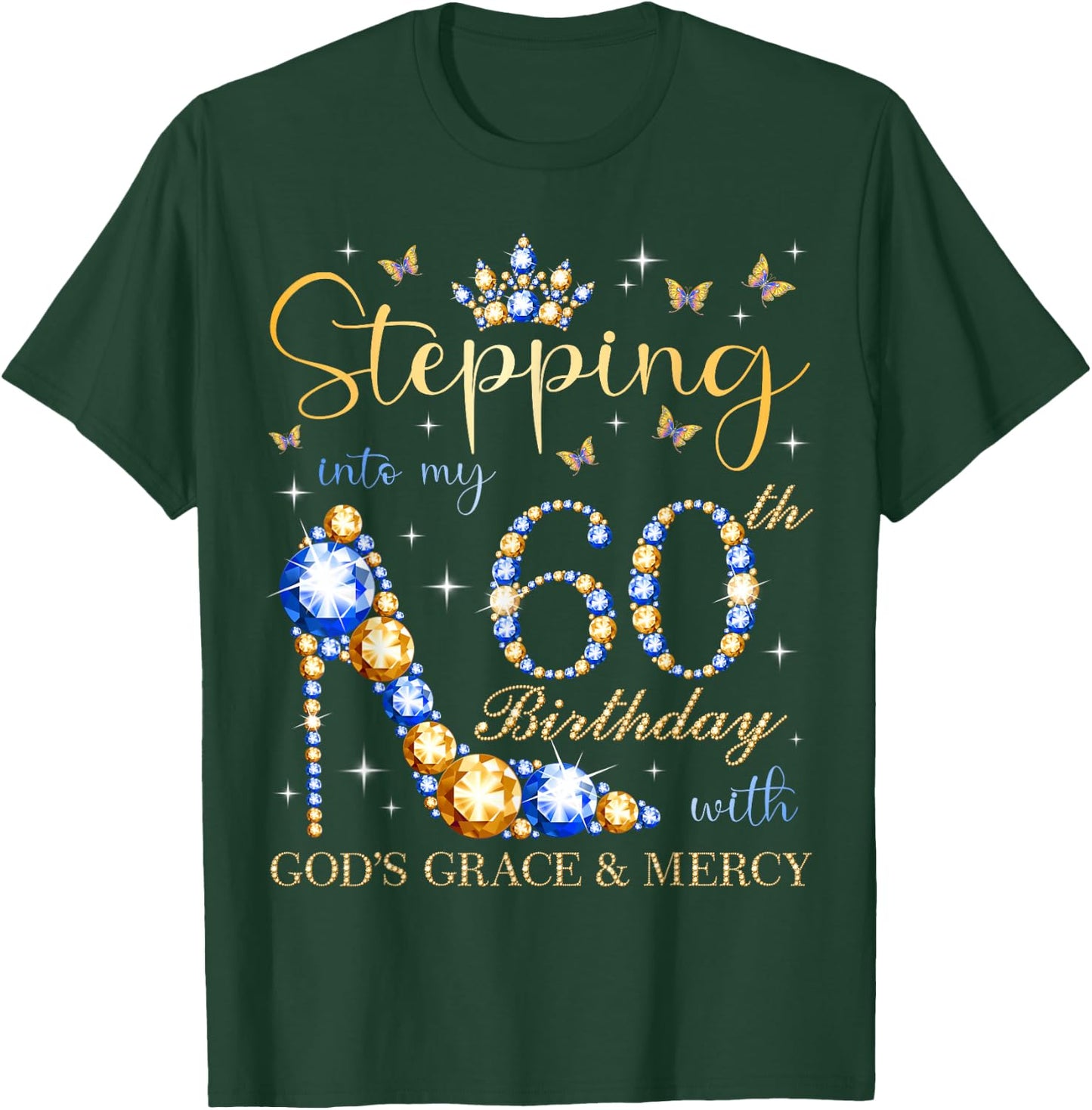 Stepping Into My 60th Birthday With God's Grace & Mercy T-Shirt - T-Shirt | Forest