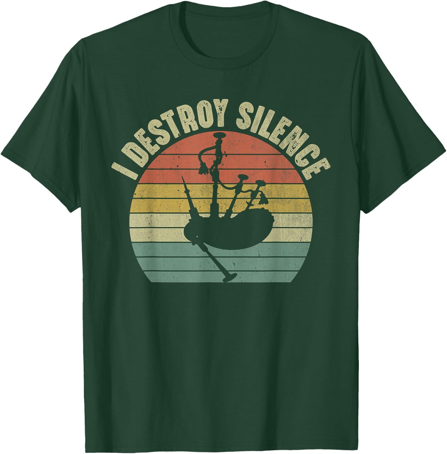 I Destroy Silence Bagpipes Player Musician Funny Bagpipe T-Shirt - T-Shirt | Forest