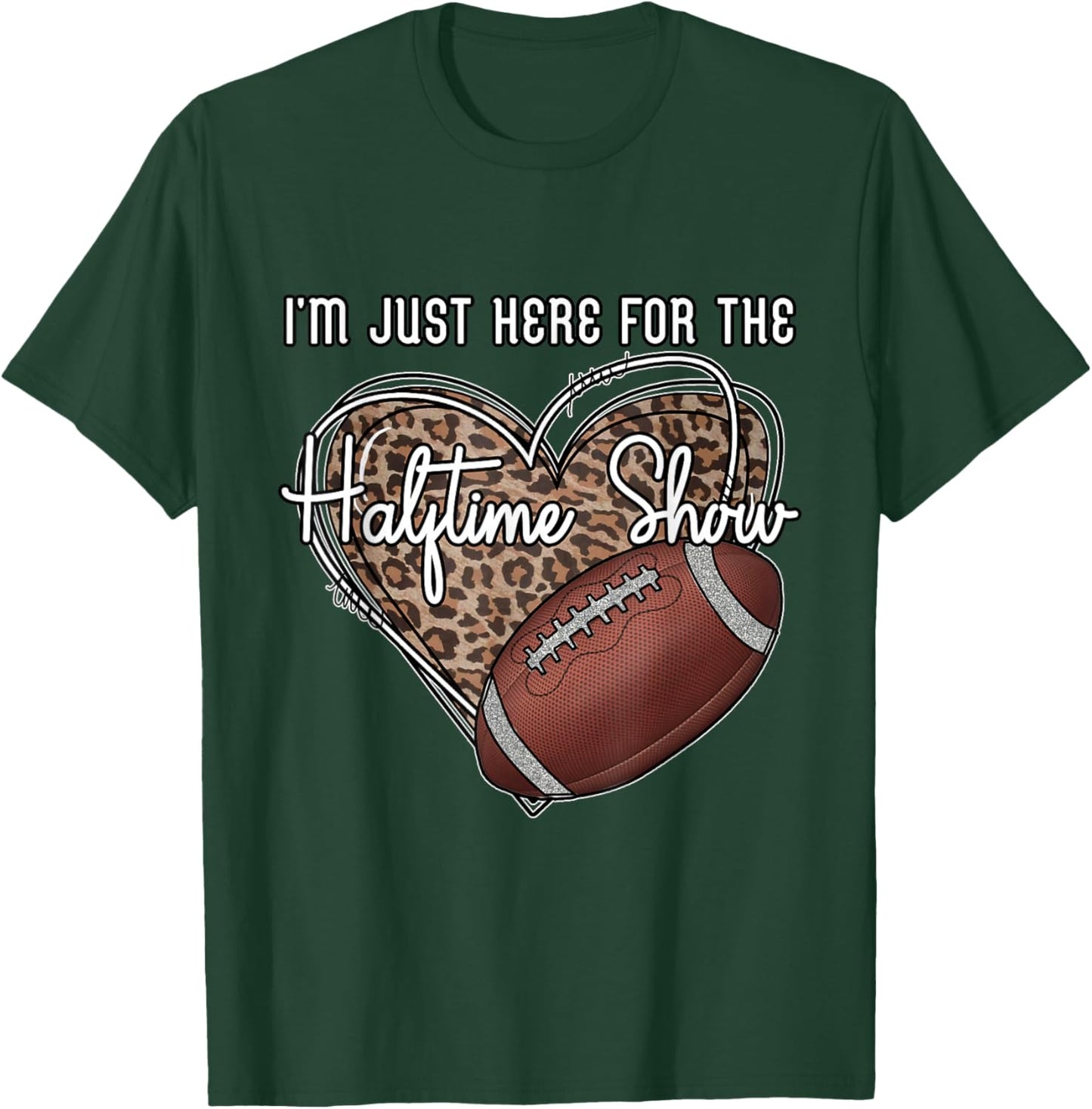 I'm Just Here for the Halftime show. Funny football T-Shirt - T-Shirt | Forest
