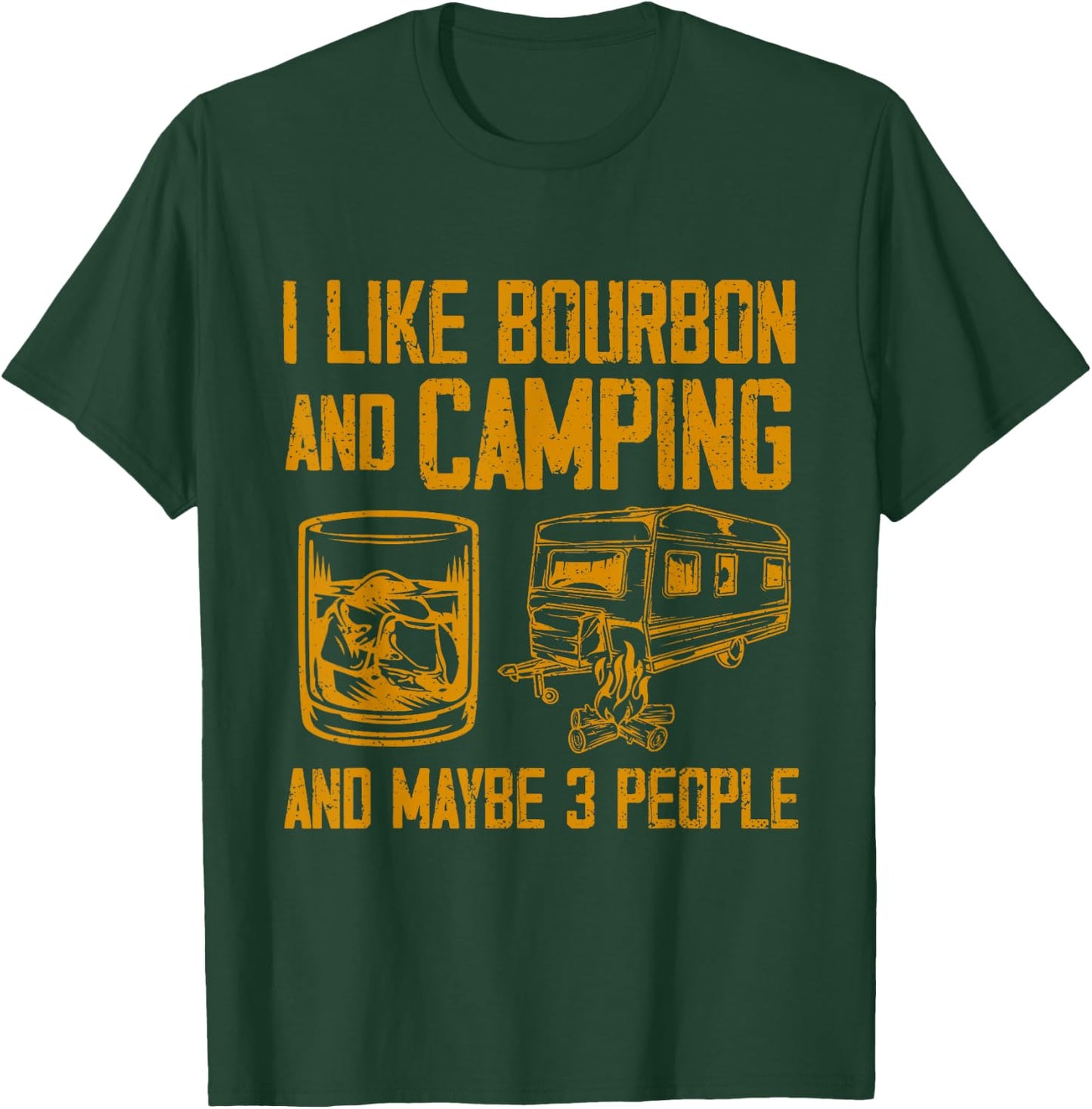 I Like Bourbon And Camping And Maybe 3 People Quote T-Shirt - T-Shirt | Forest