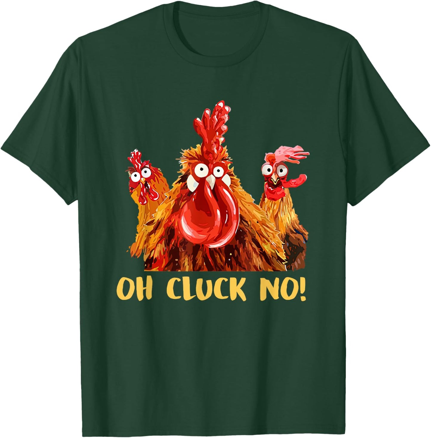 Chicken Oh Cluck No T-Shirt - T-Shirt | Forest