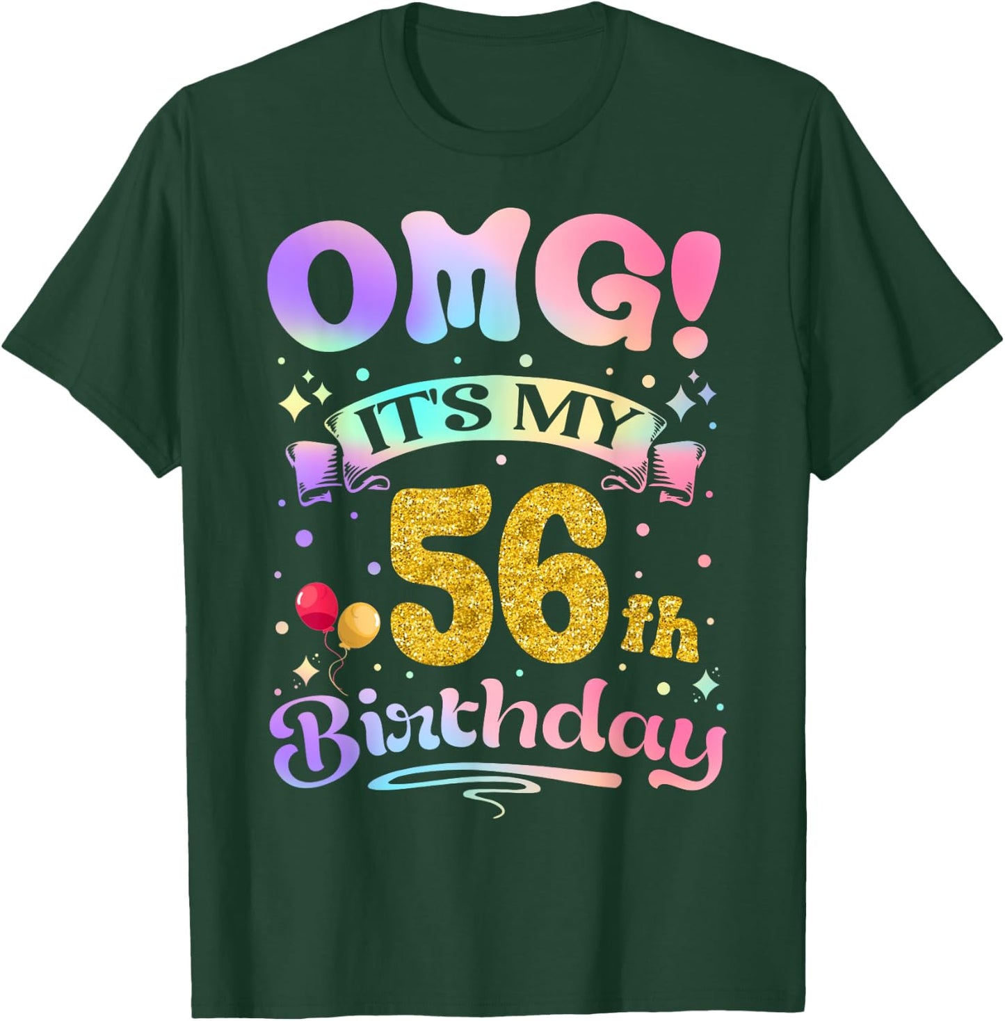 OMG It's My 56th Birthday Women Funny 56 Years old Birthday T-Shirt - T-Shirt | Forest