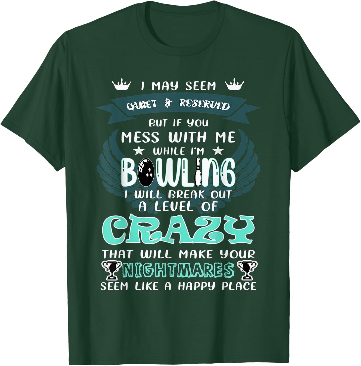 I May Seem Quiet Reserved But If You Mess With Me A Bowling T-Shirt - T-Shirt | Forest