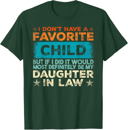 I Don't Have A Favorite Child It Would Be My Daughter In Law T-Shirt - T-Shirt | Forest