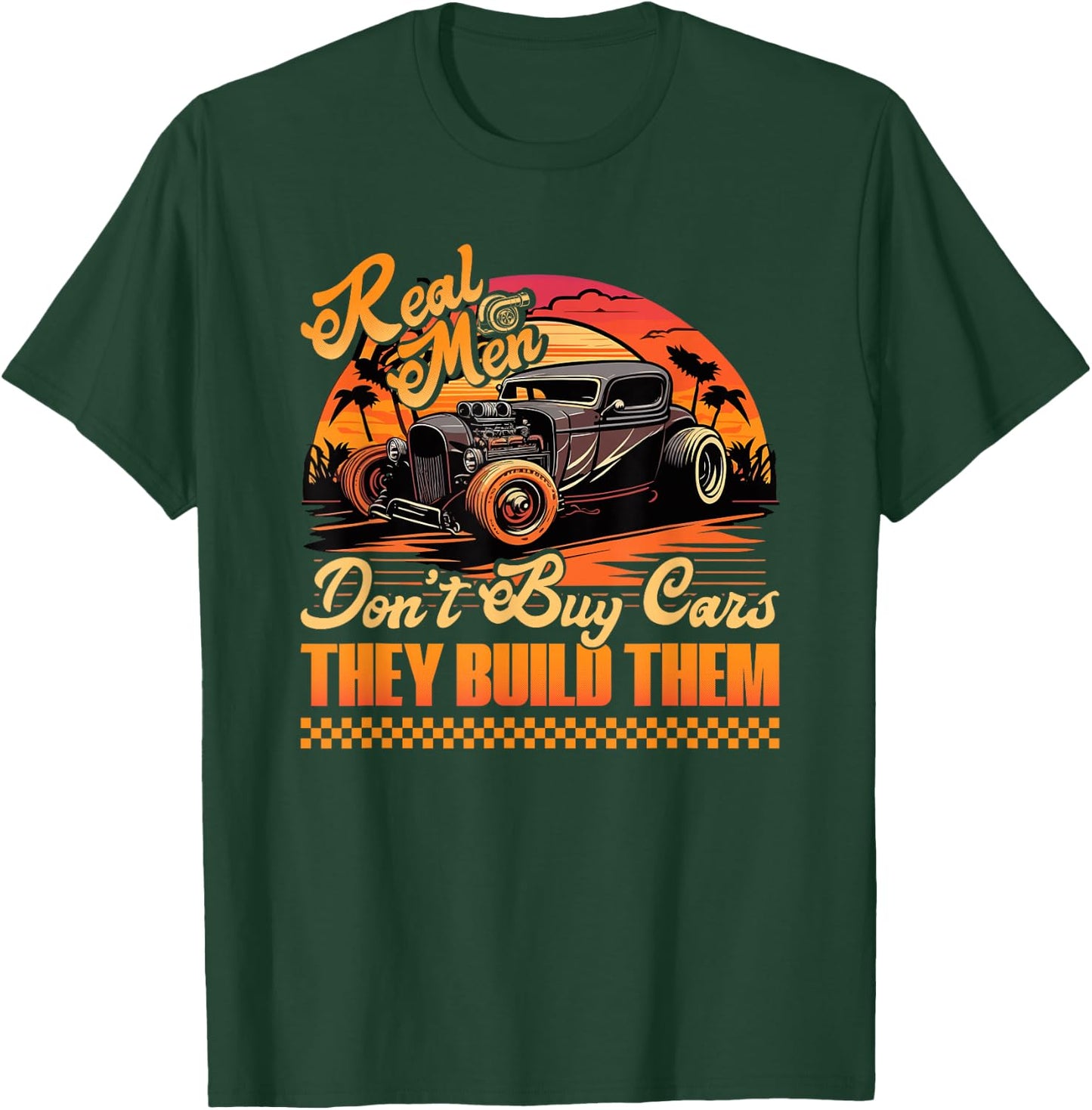 Hot Rod Build, Real Men Dont Buy Cars, Retro Vintage Rat Rod T-Shirt - T-Shirt | Forest