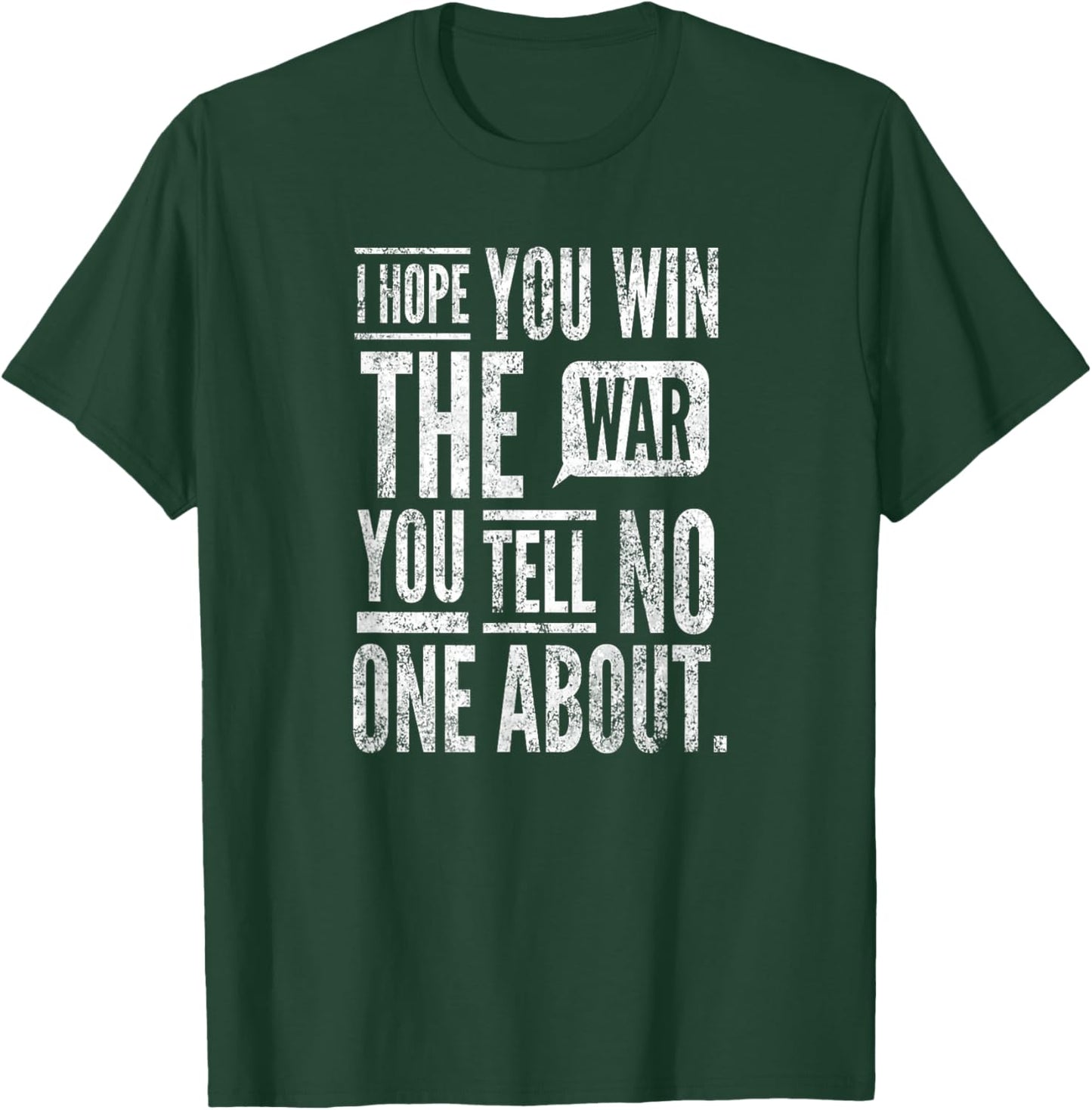 I Hope You Win The War You Tell No One About. By Yoraytees T-Shirt - T-Shirt | Forest
