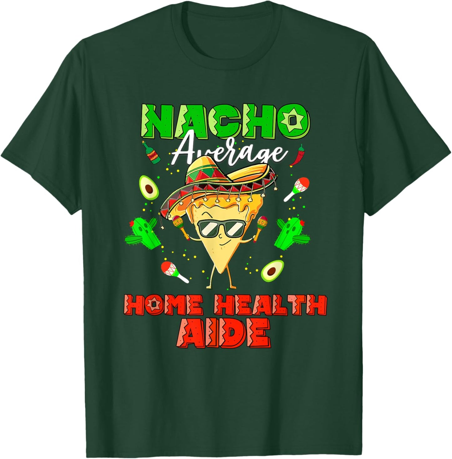 Mexican Nacho Average Home Health Aide T-Shirt - T-Shirt | Forest