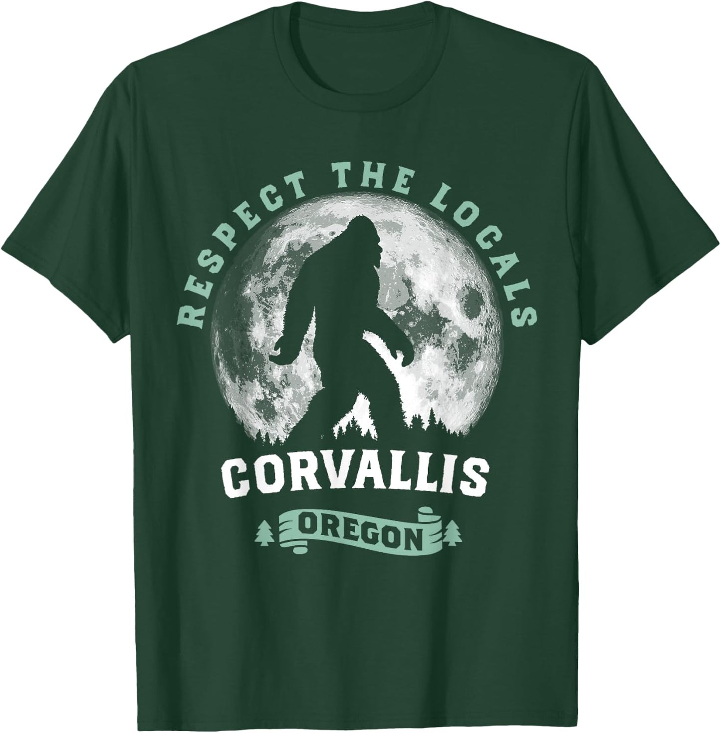 Corvallis Oregon Respect the Locals Sasquatch Moon Bigfoot T-Shirt - T-Shirt | Forest