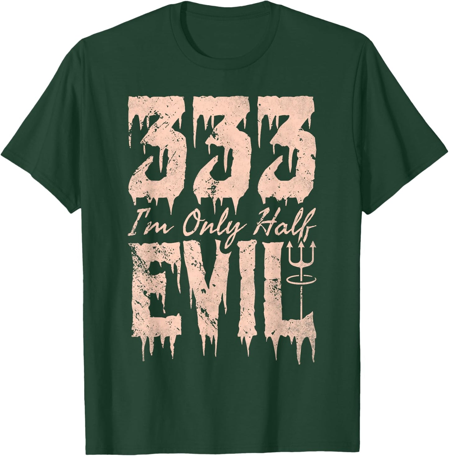 I'm Only Half Evil, 333 Devil Halloween T-Shirt - T-Shirt | Forest