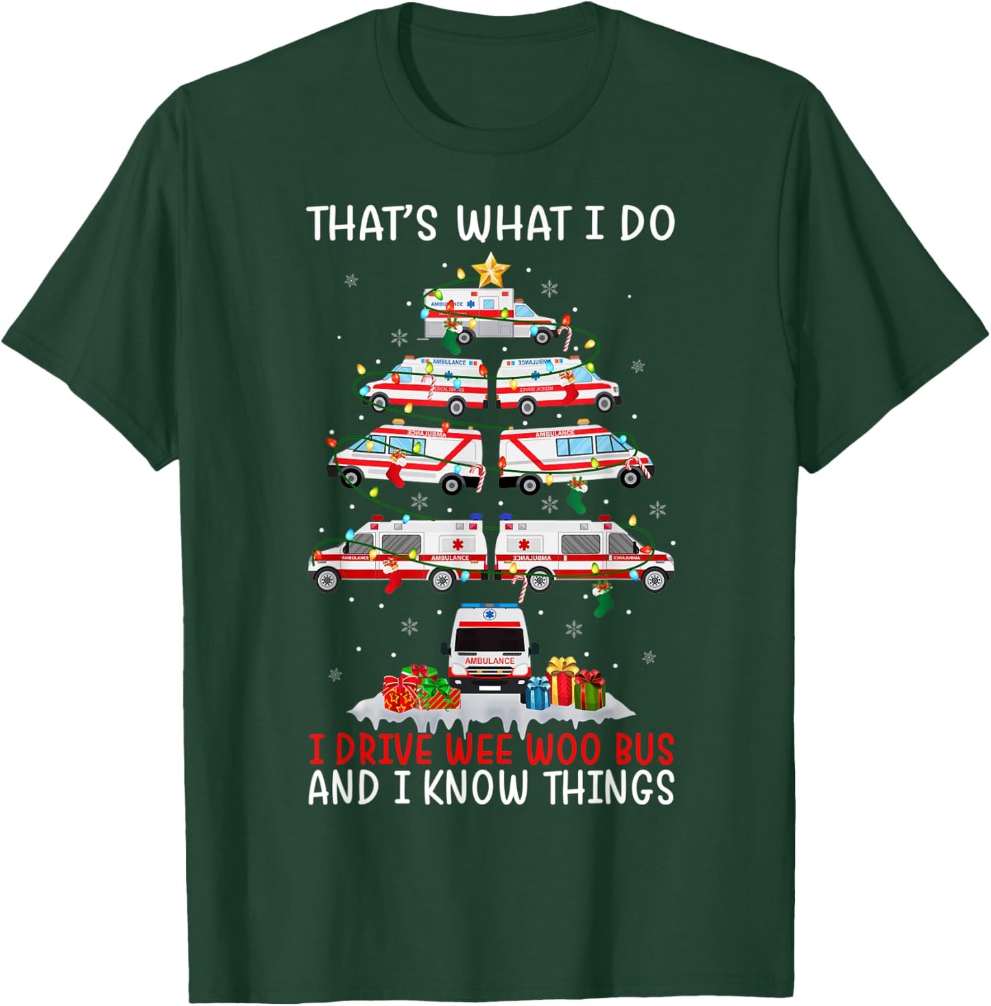 I Drive Wee Woo Bus & I Know Things Paramedic EMS Xmas Tree T-Shirt - T-Shirt | Forest