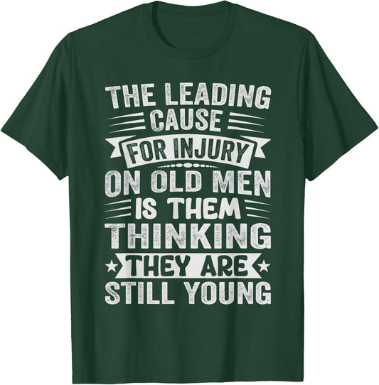 The Leading Cause For Injury On Old Men - Funny Retiree T-Shirt - T-Shirt | Forest