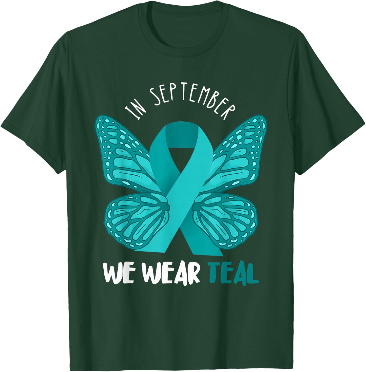 Ovarian Cancer Awareness Teal Ribbon September Butterfly T-Shirt - T-Shirt | Forest