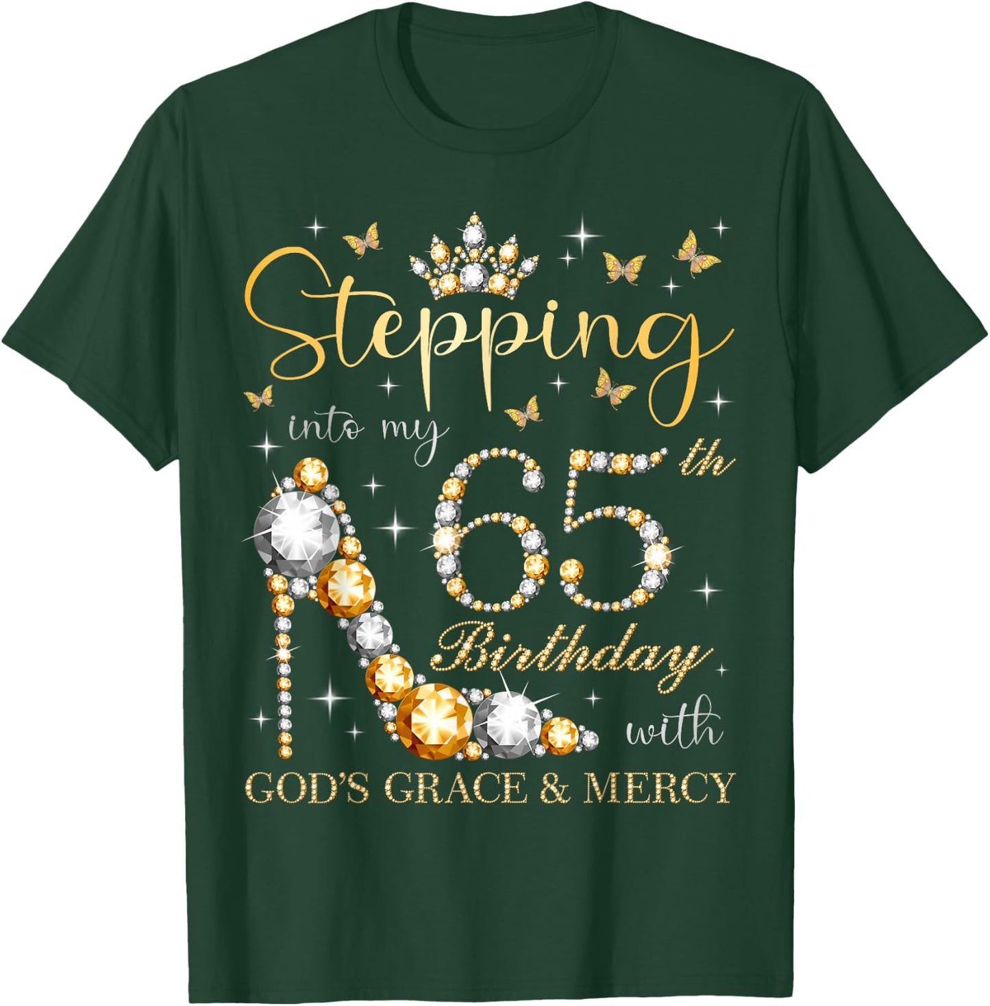 Stepping Into My 65th Birthday With God's Grace & Mercy Bday T-Shirt - T-Shirt | Forest
