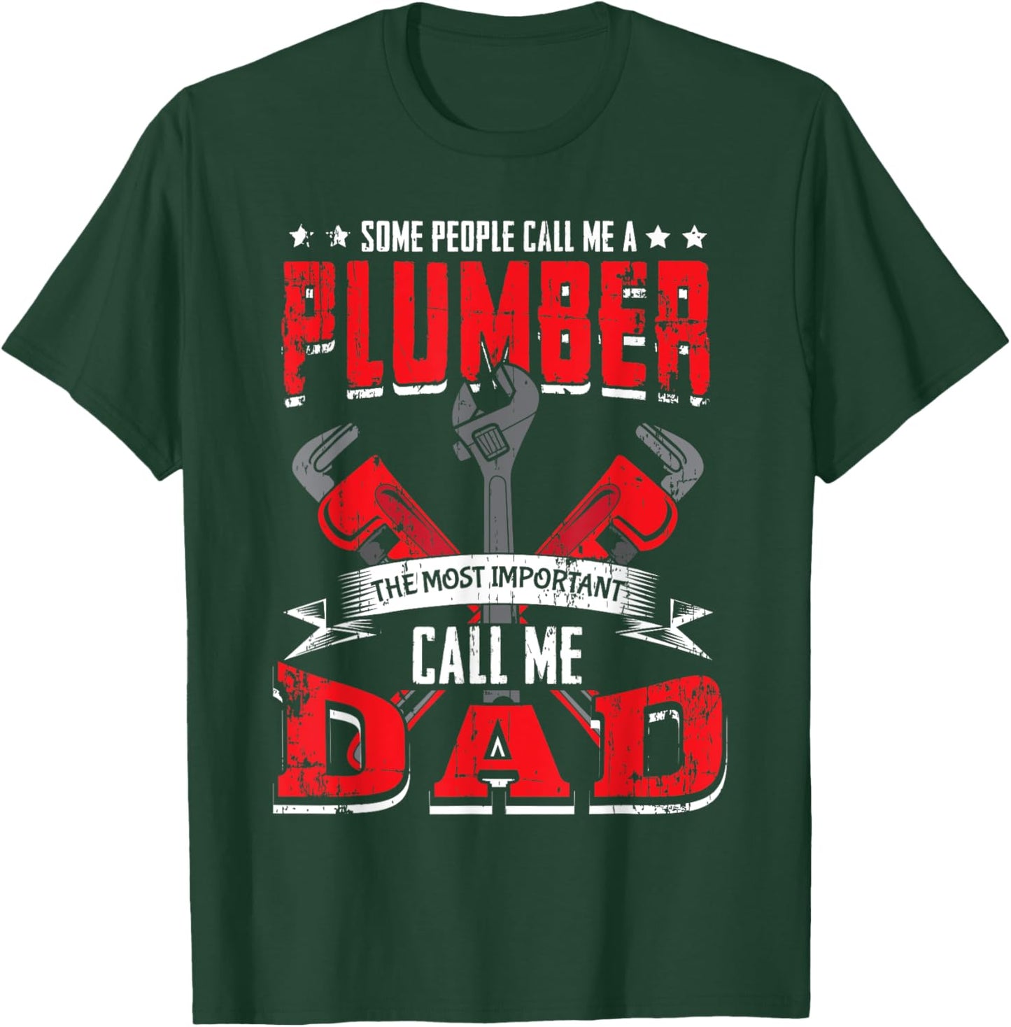 Some People Call Me A Plumber Dad Funny Plumbing Outfit Men T-Shirt - T-Shirt | Forest