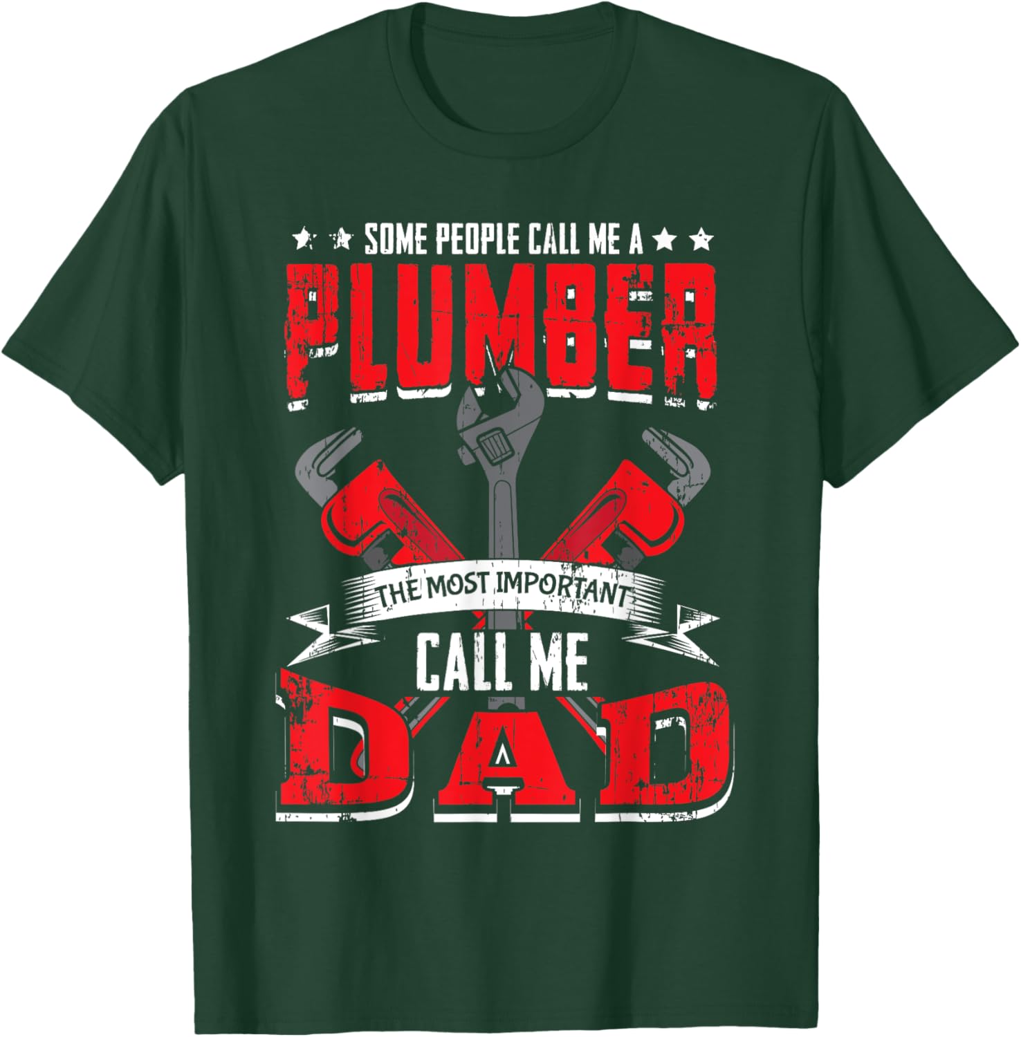 Some People Call Me A Plumber Dad Funny Plumbing Outfit Men T-Shirt - T-Shirt | Forest