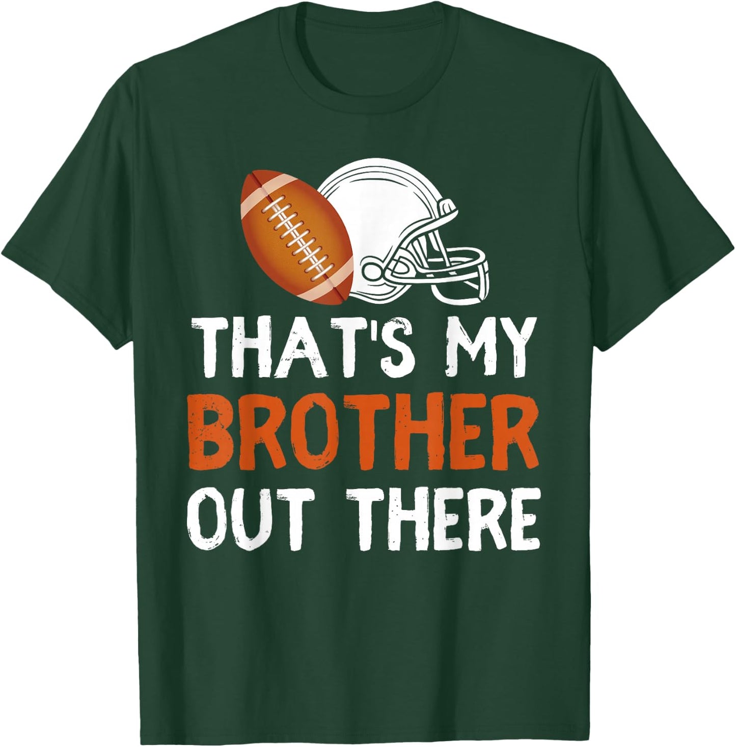 That's My Brother Out There Football Lover Funny Player Kids T-Shirt - T-Shirt | Forest