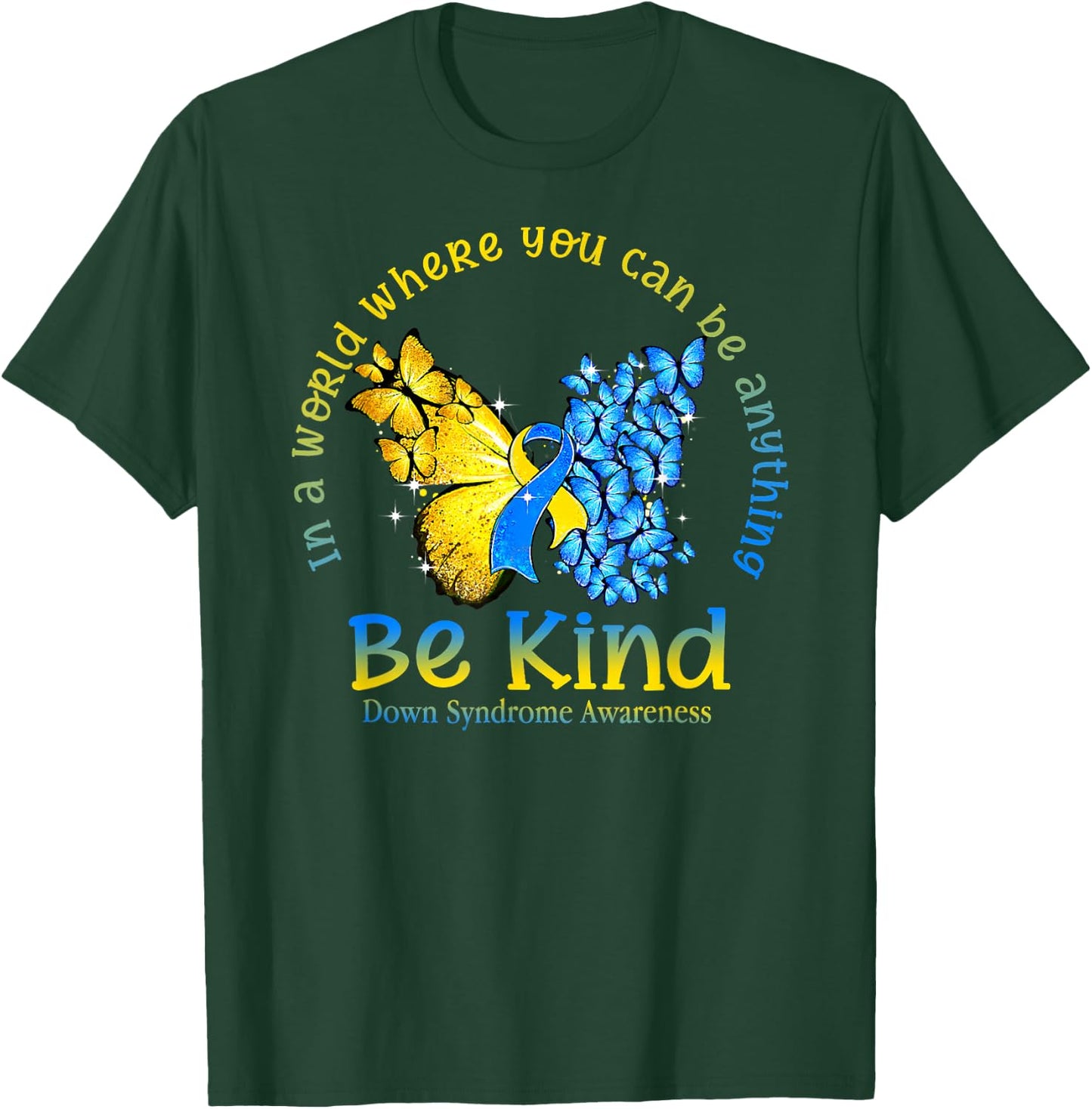 in A World Where You Can Be Anything Be Kind Down Syndrome T-Shirt - T-Shirt | Forest