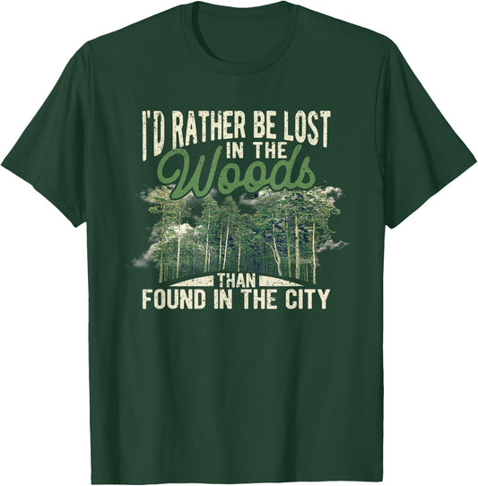 I'd Rather Be Lost In The Woods Than Found In The City Hunt T-Shirt - T-Shirt | Forest