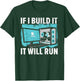 If I Build It It Will Run Computer Science Tech Support T-Shirt - T-Shirt | Forest