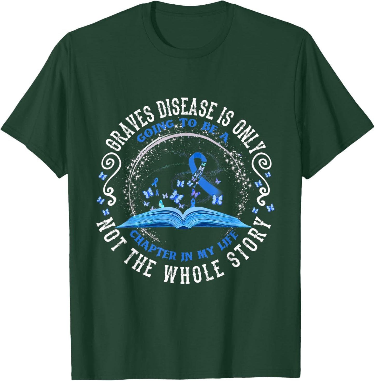 Graves Disease Is Only Going To Be A Chapter In My Life T-Shirt - T-Shirt | Forest