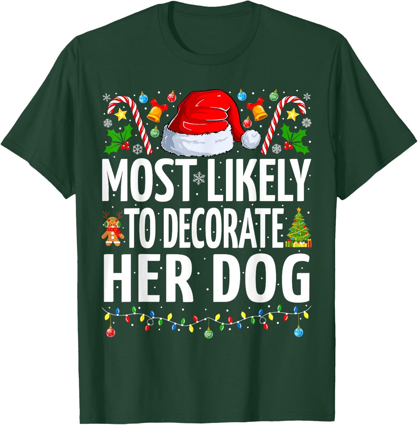 Most Likely To Decorate Her Dog Funny Family Christmas T-Shirt - T-Shirt | Forest