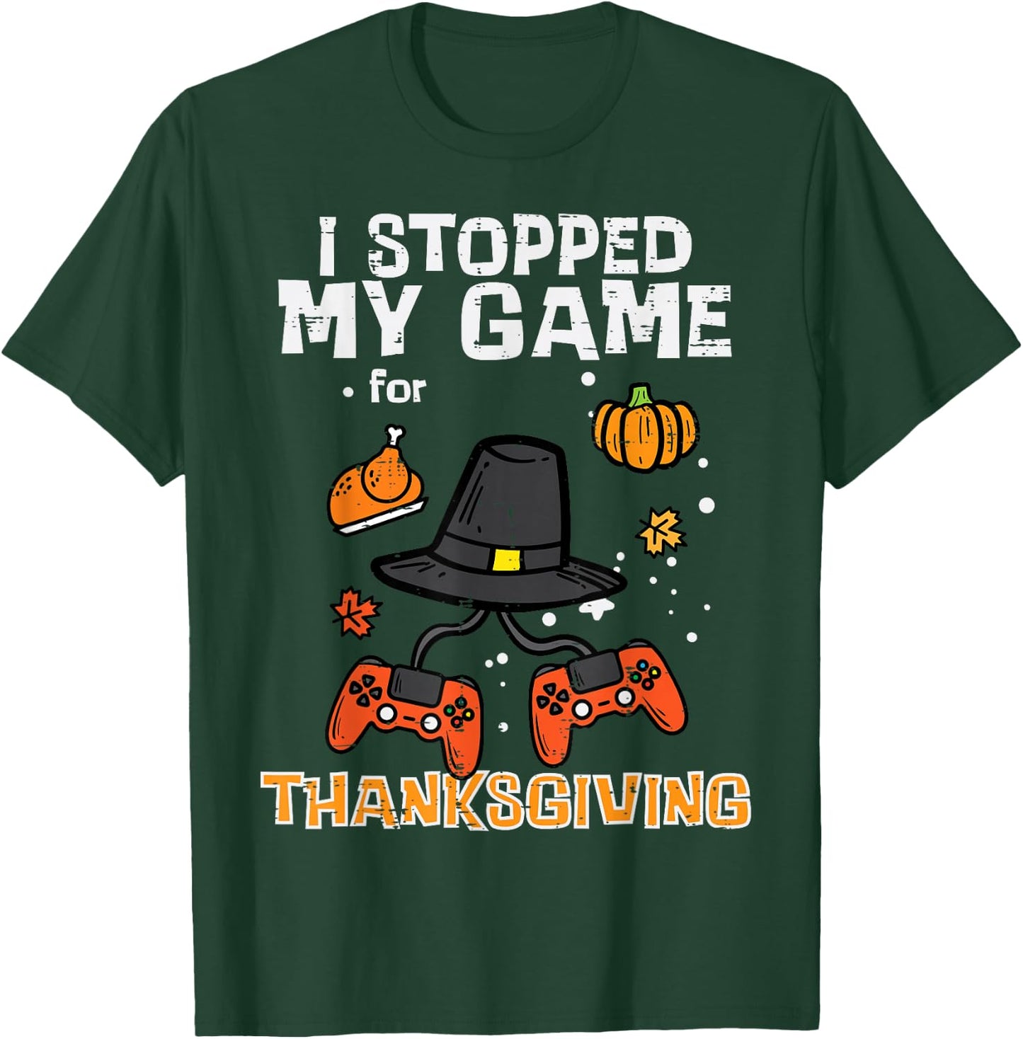 Stopped My Game For Thanksgiving Gamer Men Boys Kids Youth T-Shirt - T-Shirt | Forest