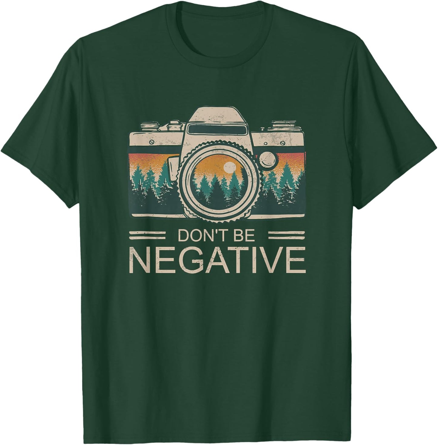 Vintage Photographer Photography Don't Be Negative T-Shirt - T-Shirt | Forest