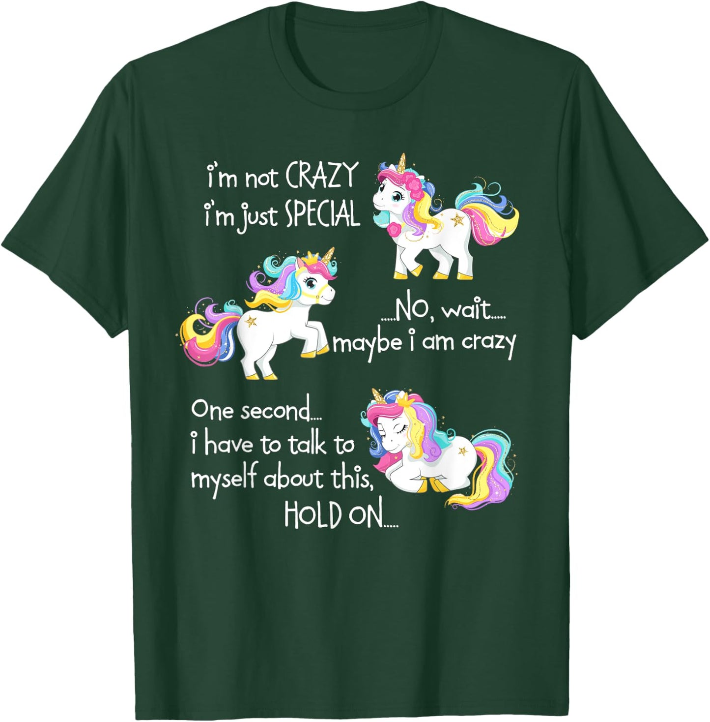 I'm Not Crazy I'm Just Special Unicorn Funny Quote T-Shirt - T-Shirt | Forest