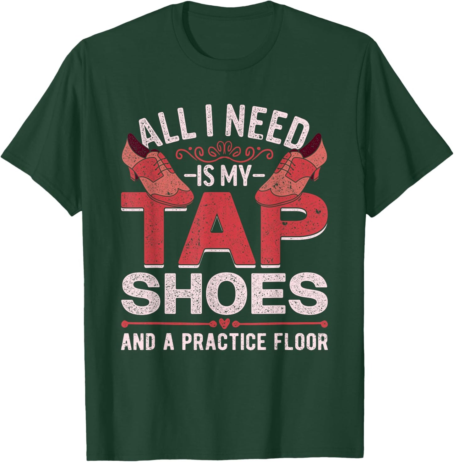 Tap Dancer Tap Dance T-Shirt - T-Shirt | Forest