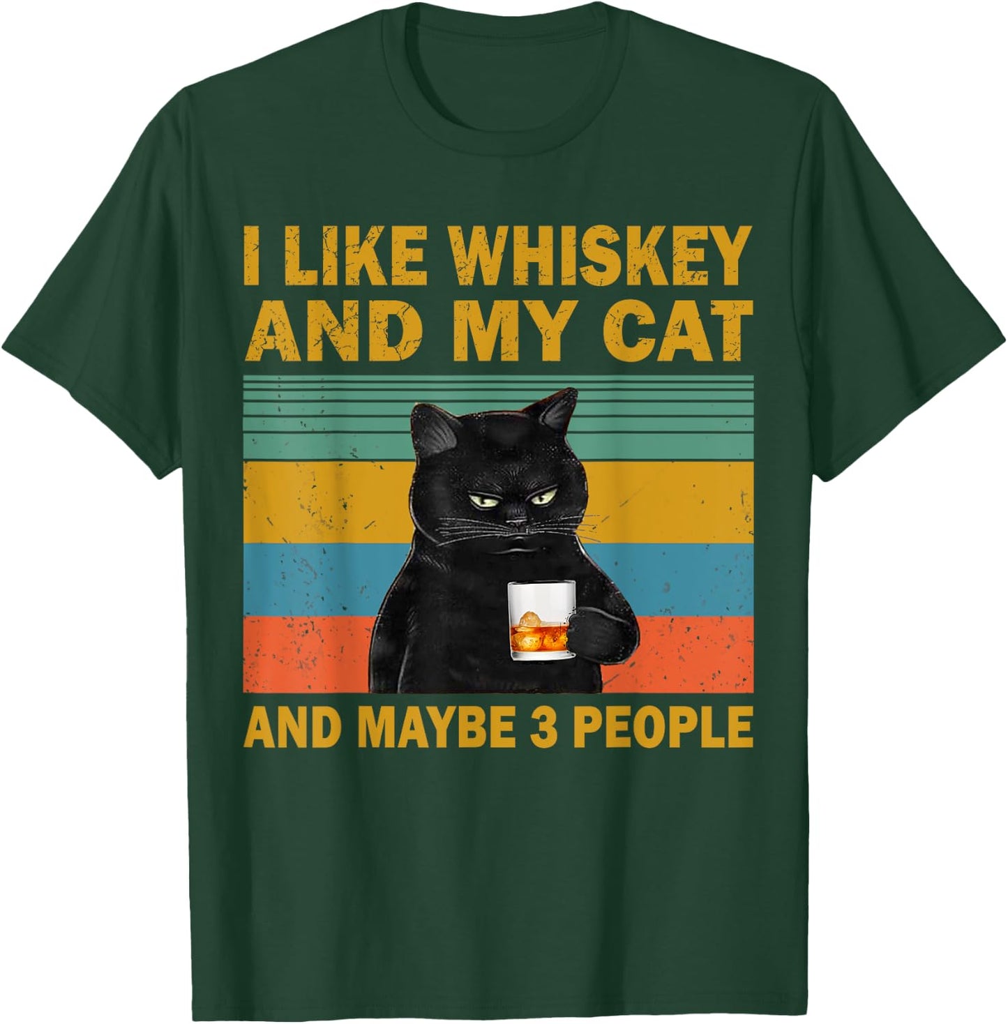 I Like Whiskey My Cat and Maybe 3 People Funny Cat Lovers T-Shirt - T-Shirt | Forest