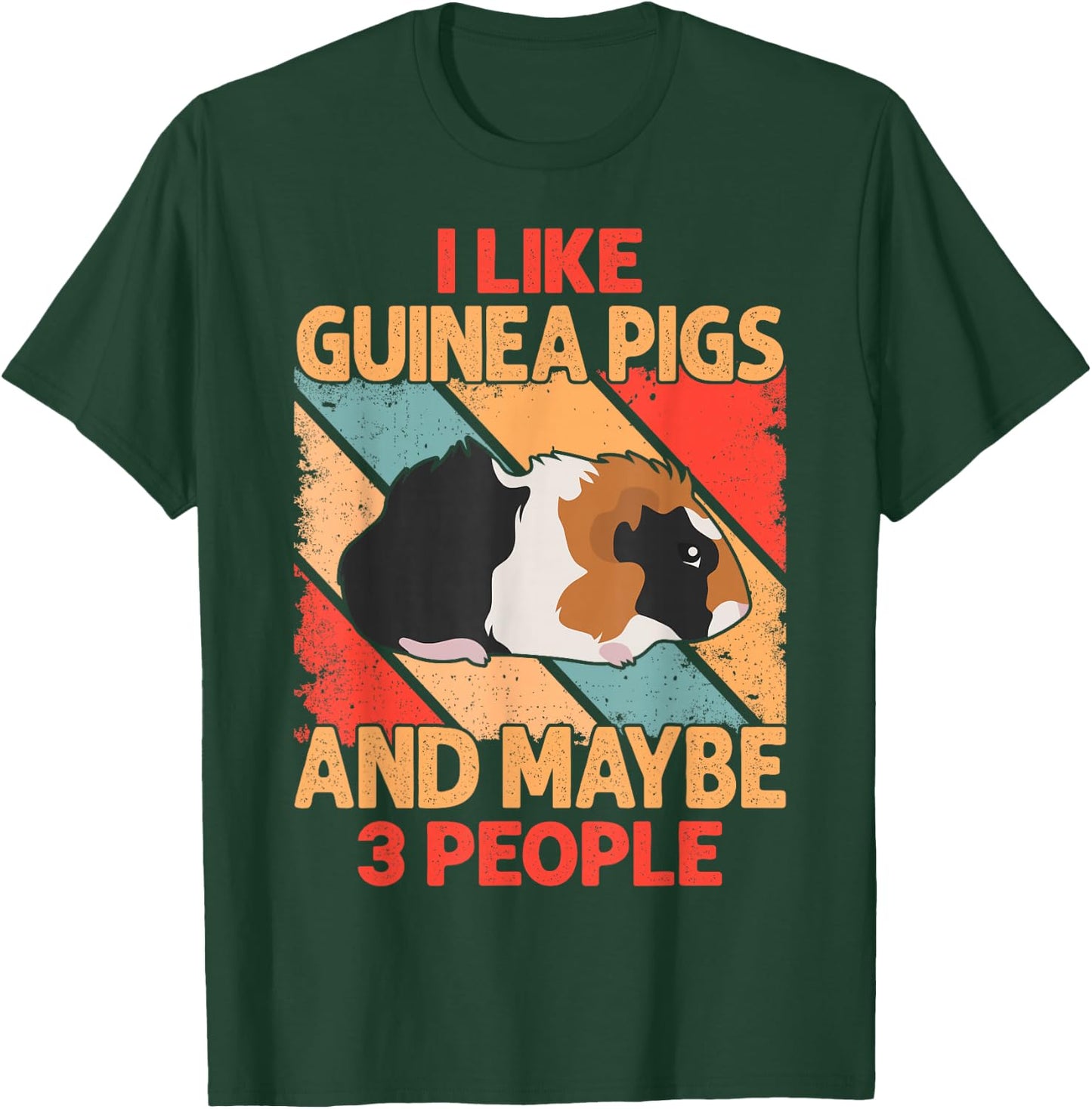 I Like Guinea Pigs And Maybe 3 People T-Shirt - T-Shirt | Forest
