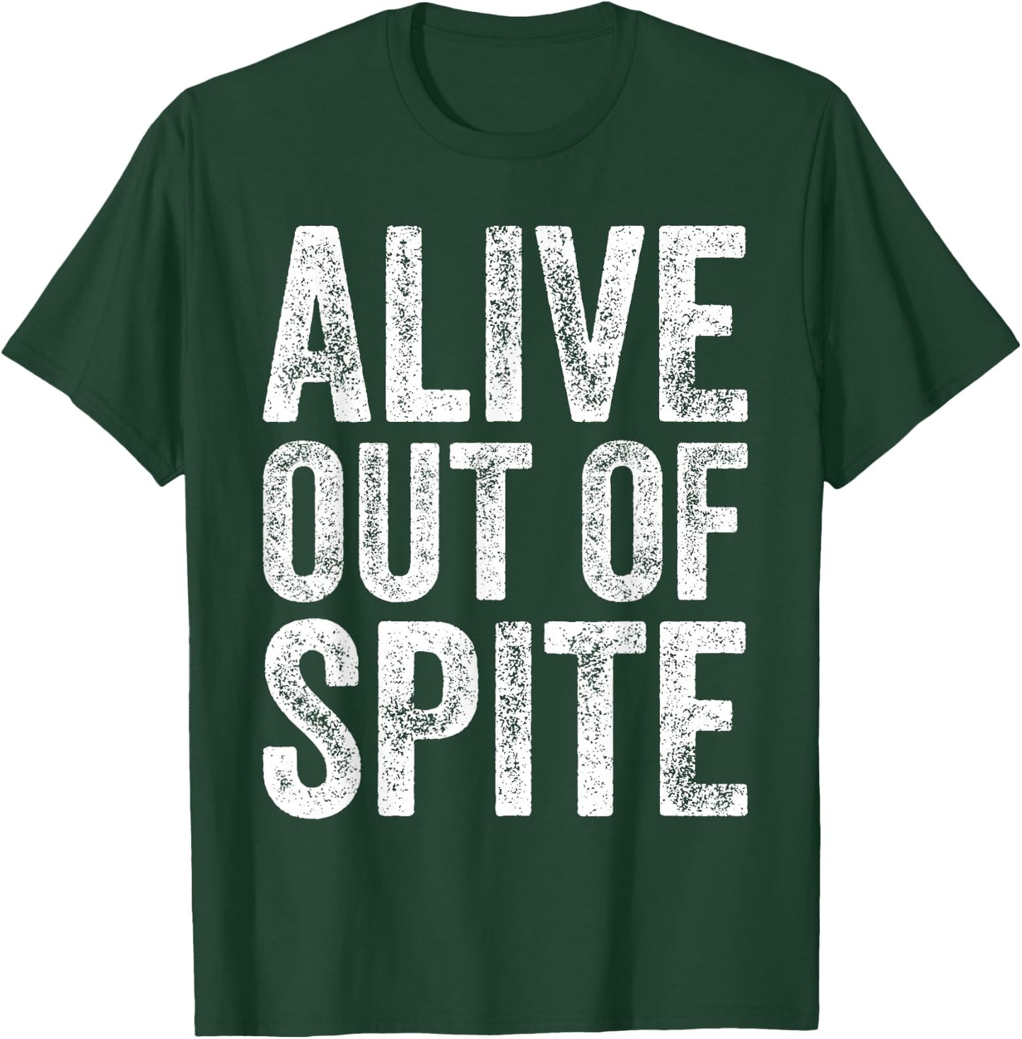Funny Alive Out Of Spite Retro Vintage T-Shirt - T-Shirt | Forest