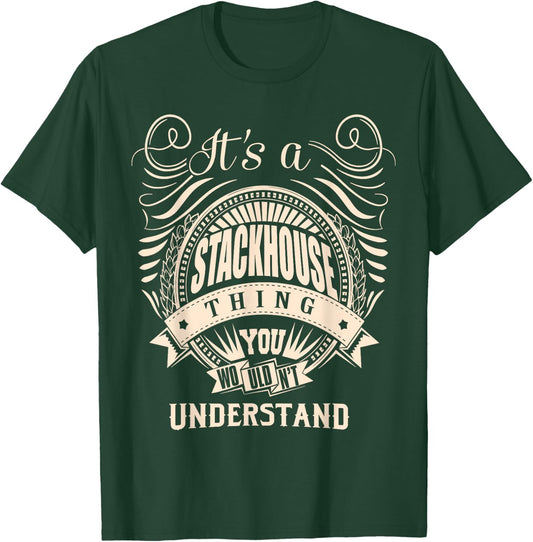 It's a STACKHOUSE thing you wouldn't understand Gifts T-Shirt - T-Shirt | Forest