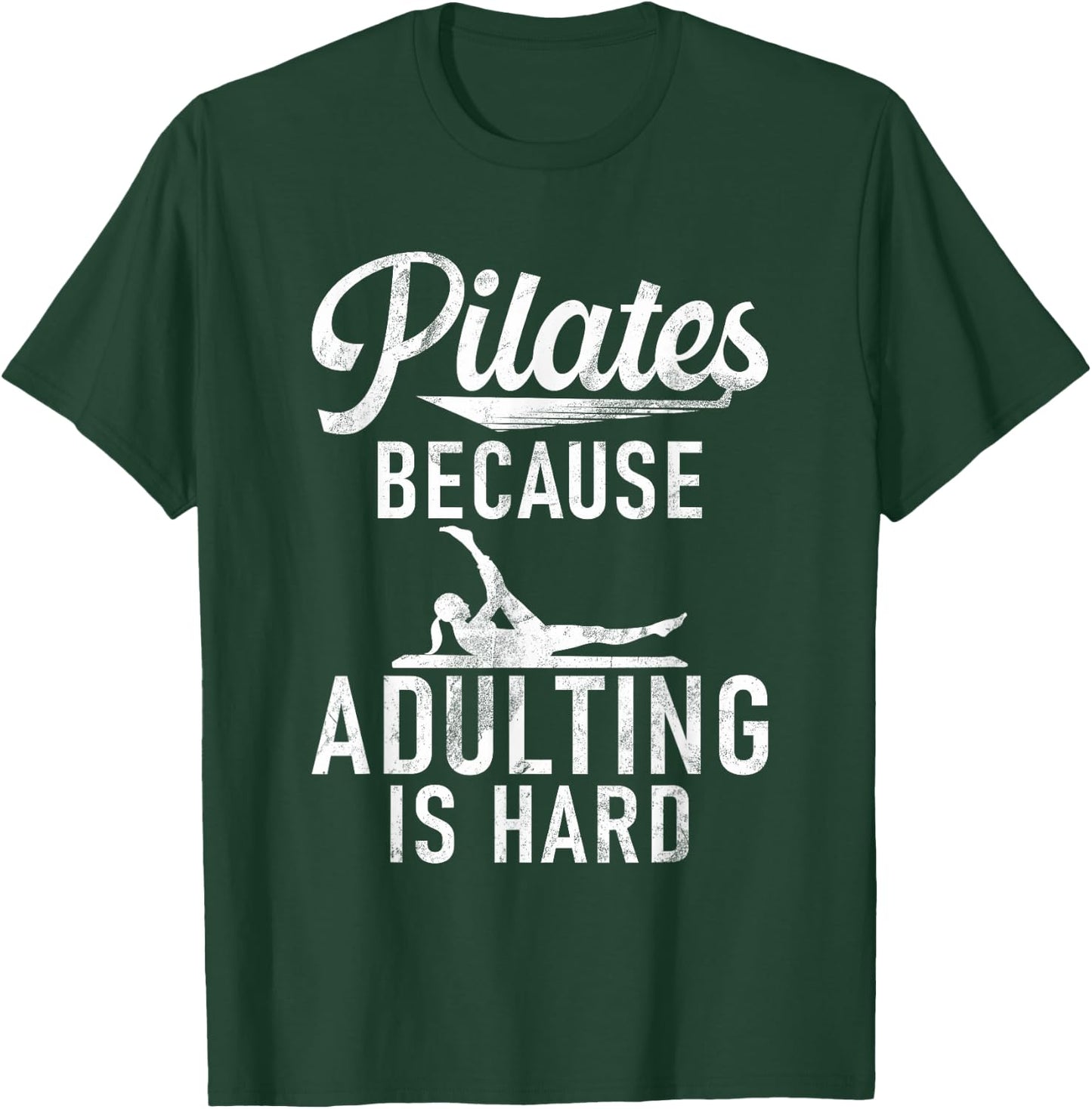 Pilates because adulting is hard Pilates T-Shirt - T-Shirt | Forest
