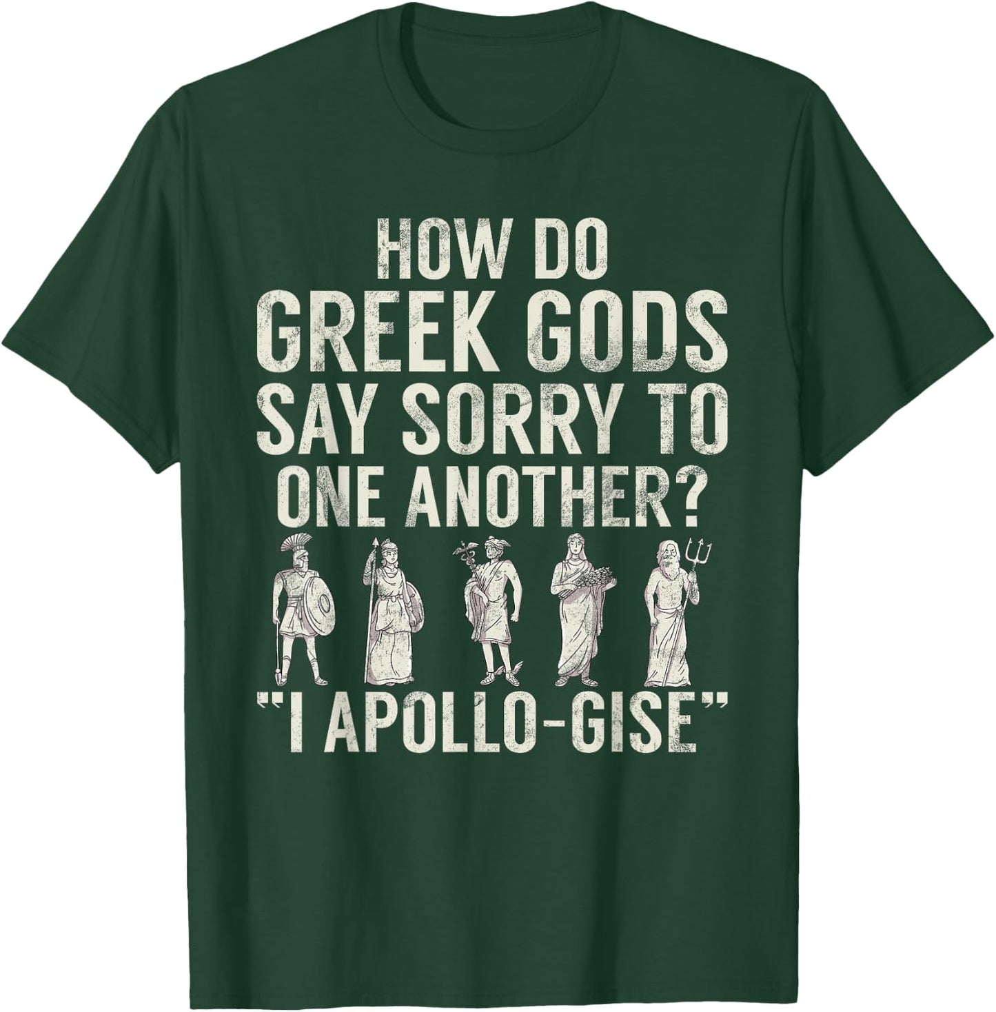 How do Greek Gods say Sorry I Apollo Gise Greek T-Shirt - T-Shirt | Forest