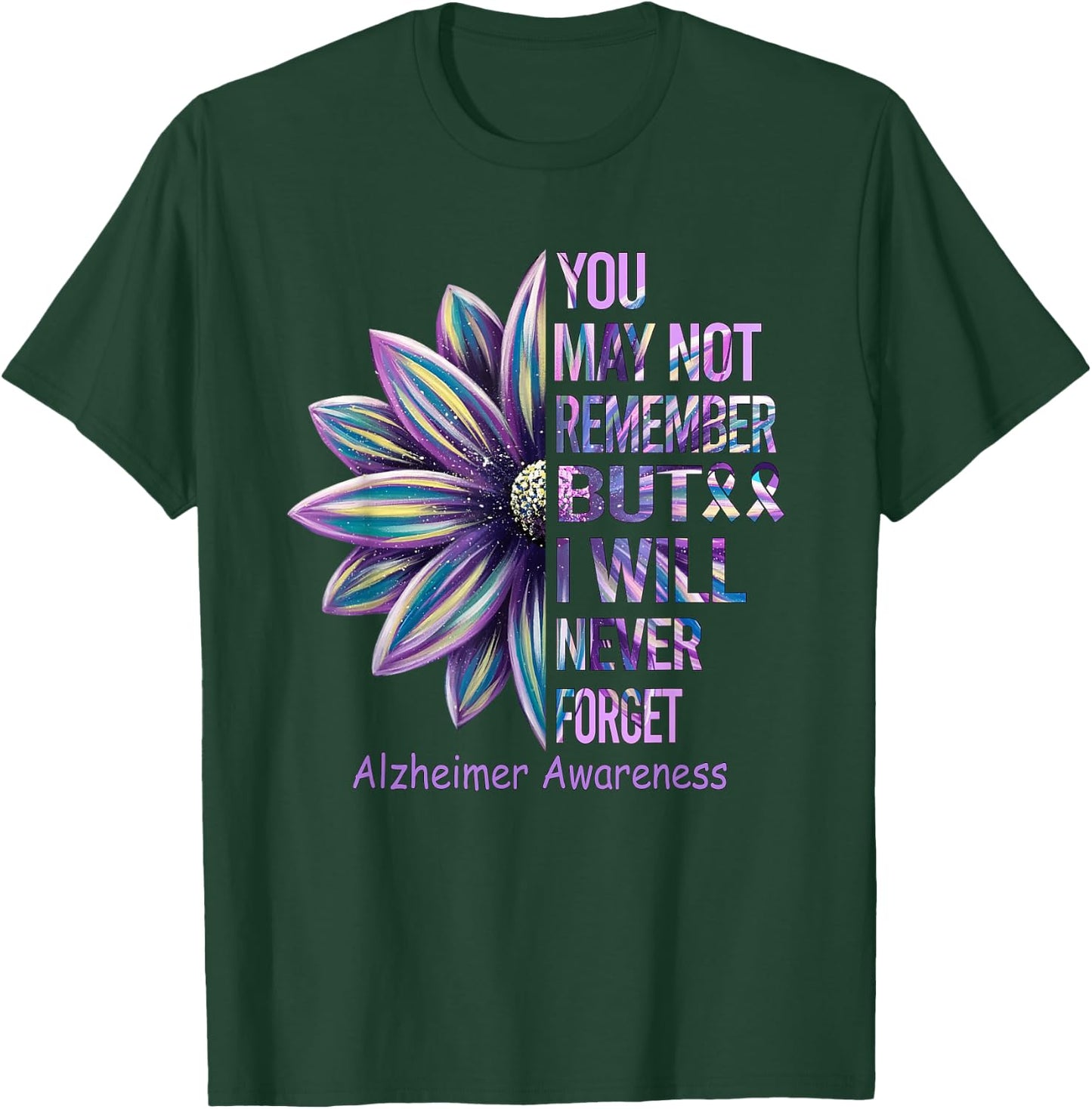 You May Not Remember But I Will Never Forget Alzheimer T-Shirt - T-Shirt | Forest