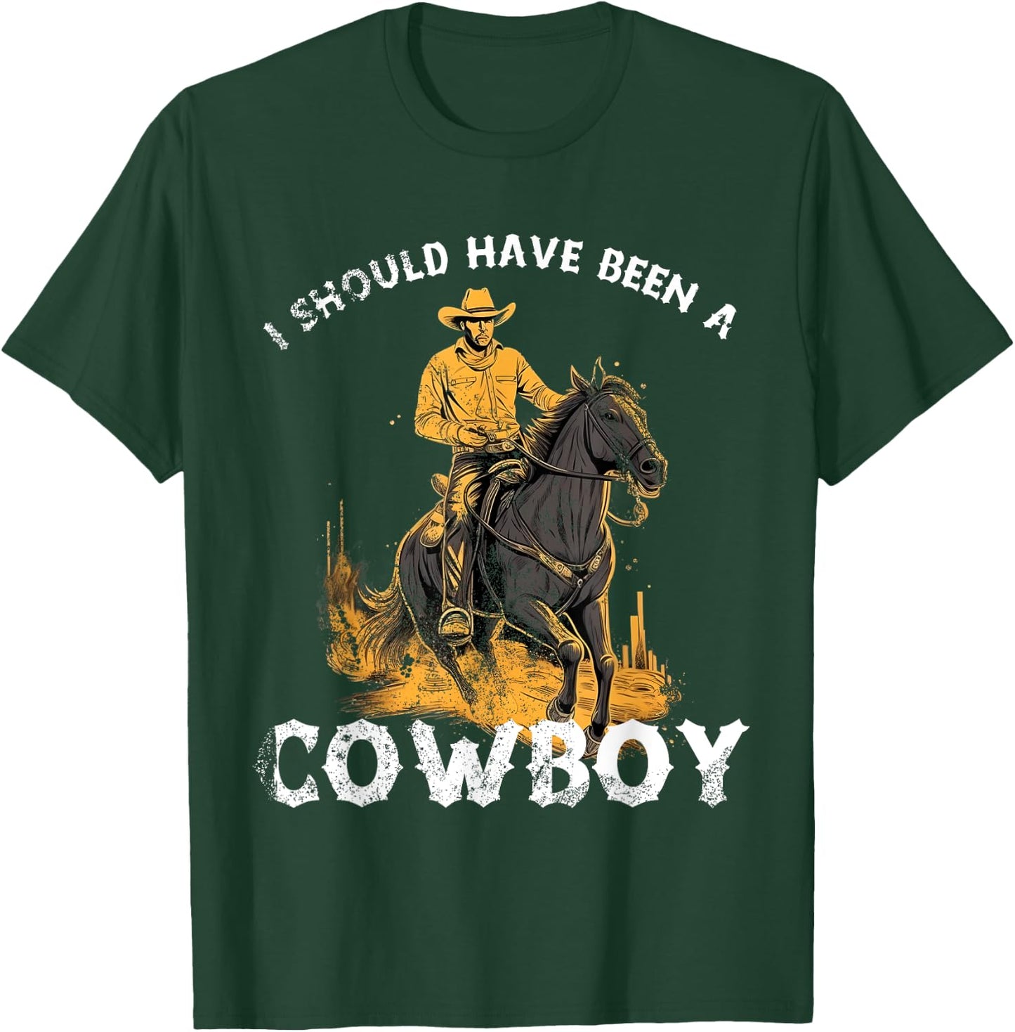 I should have been a Cowboy horse country western rodeo T-Shirt - T-Shirt | Forest