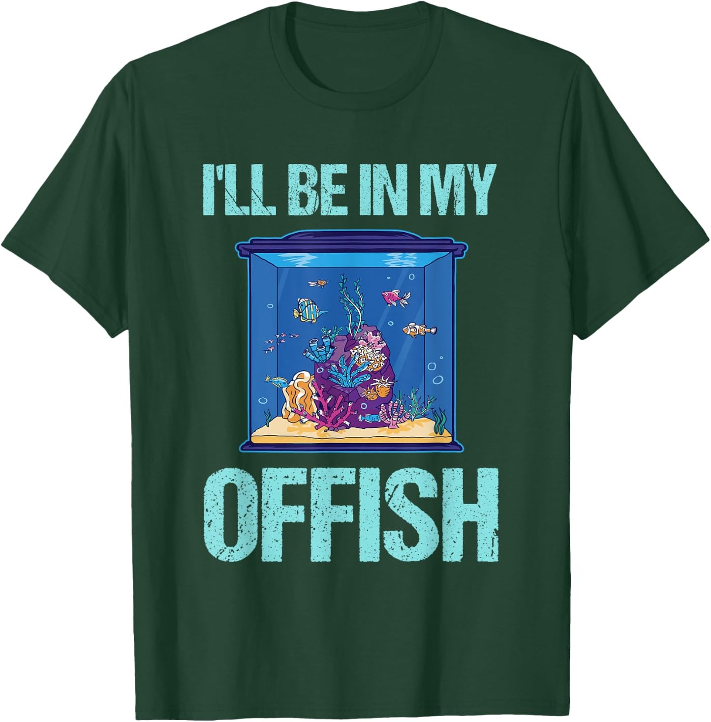 I'll be in my offish Funny Aquarist Aquarium Aquascaping T-Shirt - T-Shirt | Forest