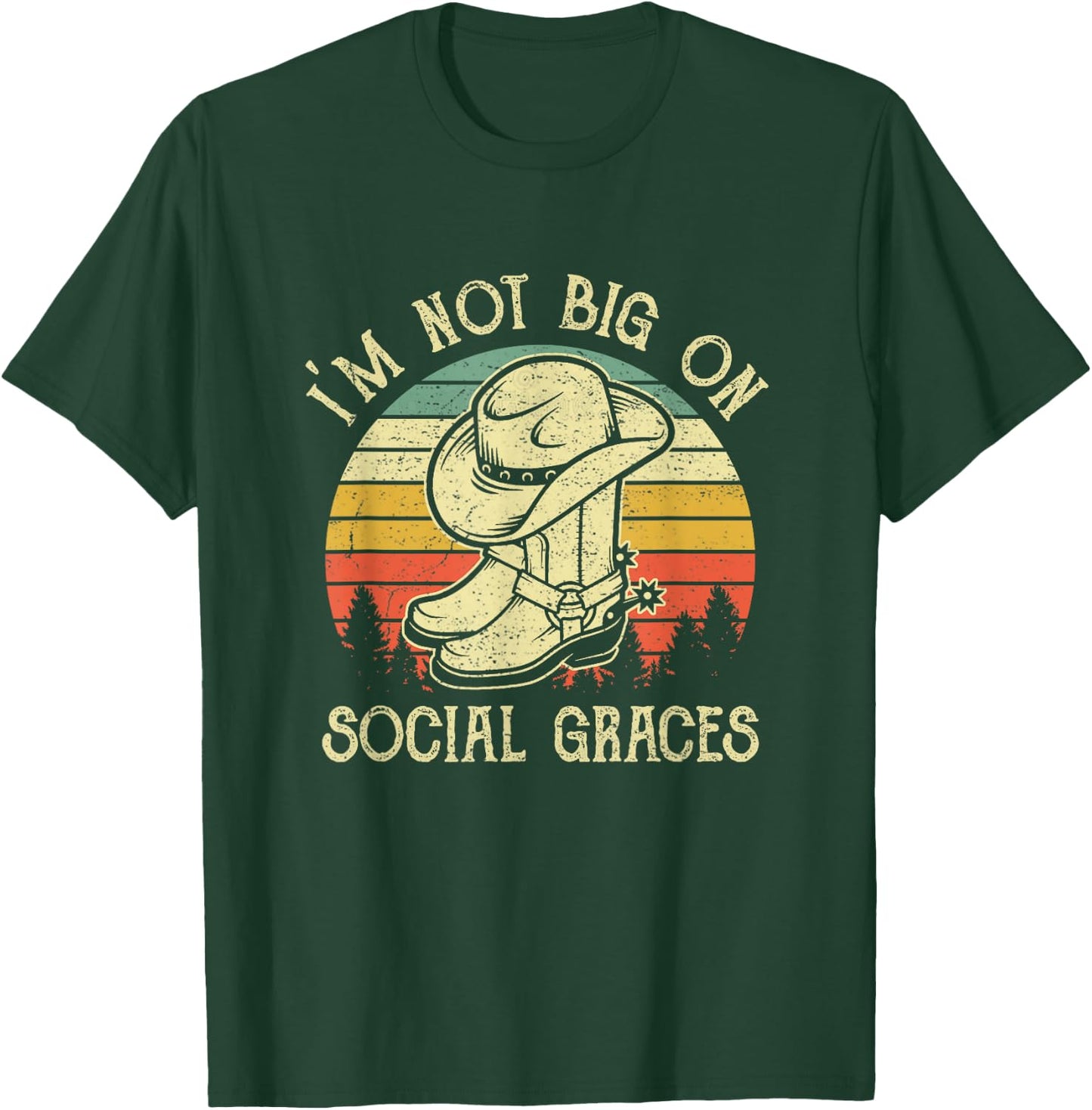 I'm Not Big on Social Graces Cowboy Hat Country Music T-Shirt - T-Shirt | Forest