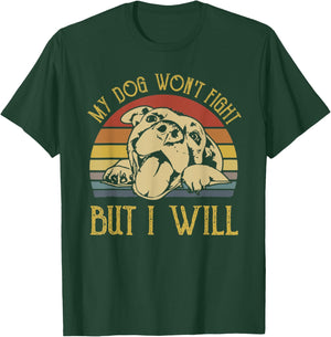 My Dog Won't Fight But I Will Dogs Lover Gift Pitbull Men Women Kids T-Shirt - T-Shirt | Forest