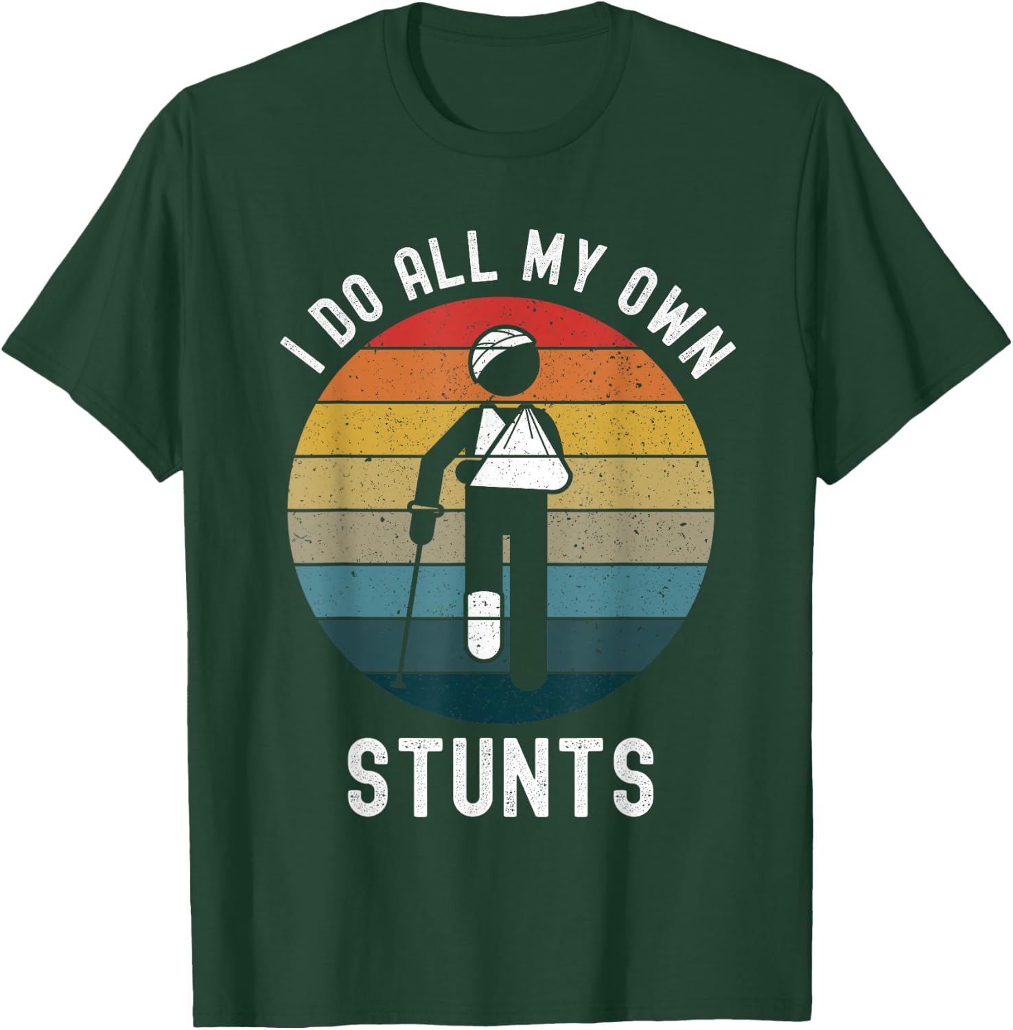 I Do All My Own Stunts Funny Injury Head Left Arm Right Leg T-Shirt - T-Shirt | Forest