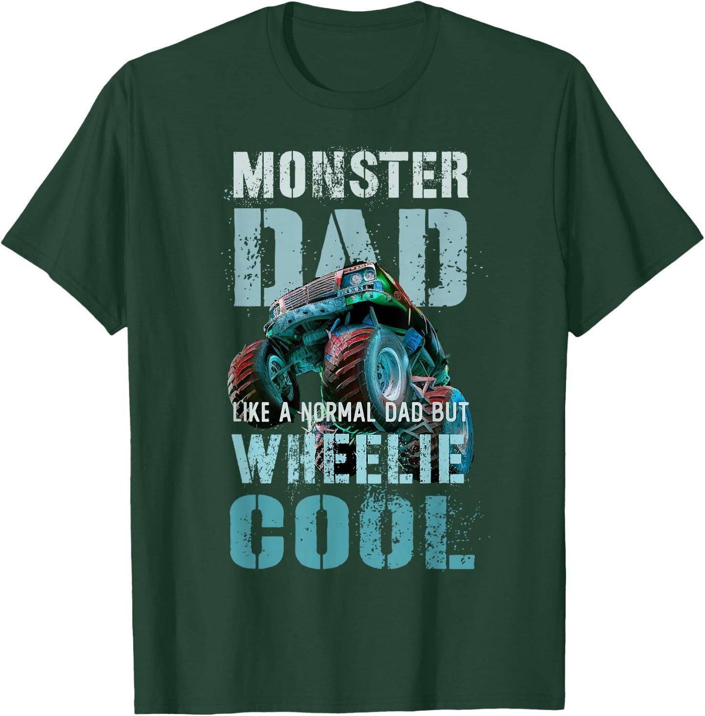 Funny MONSTER DAD Like Normal Daddy But Wheelie Cool Truck T-Shirt - T-Shirt | Forest