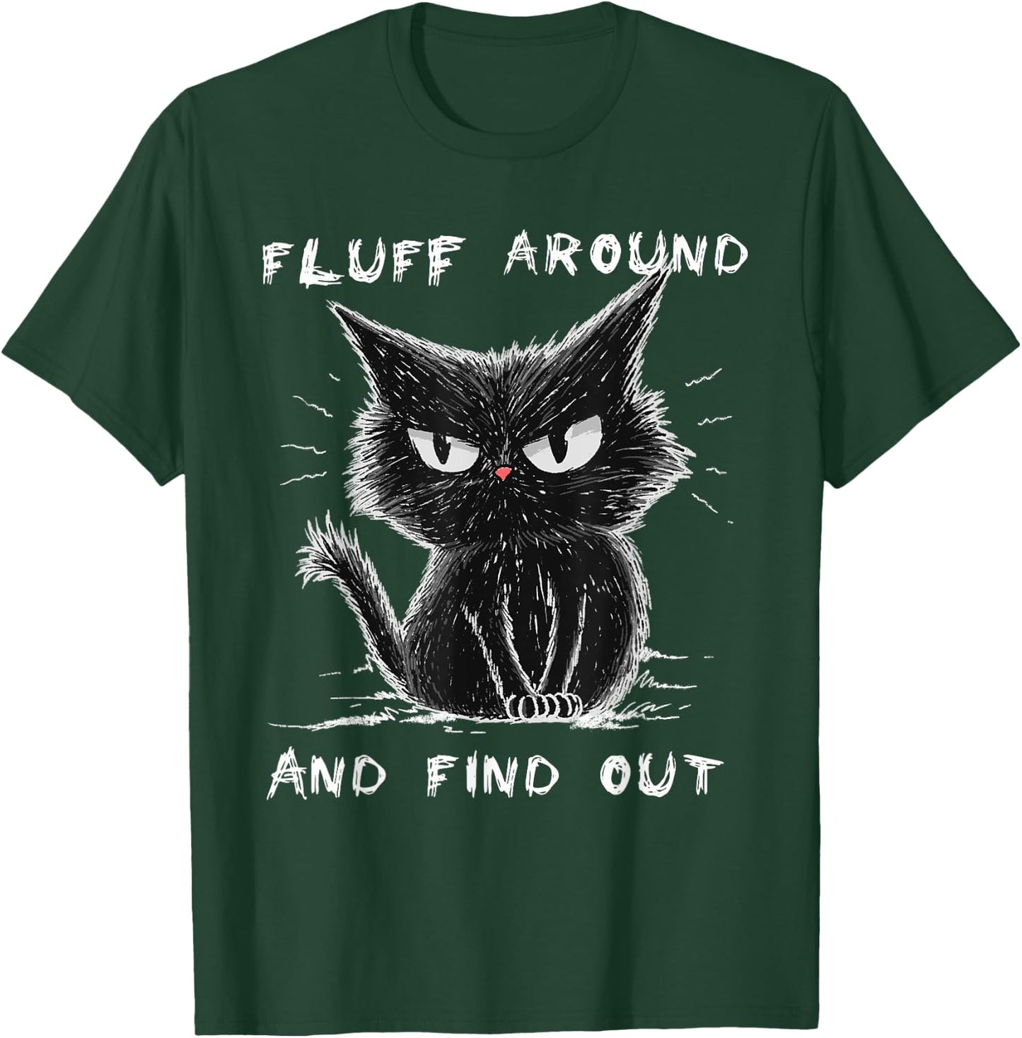 Fluff Around And Find Out Shirt Funny Black Cat Adult Humor T-Shirt - T-Shirt | Forest